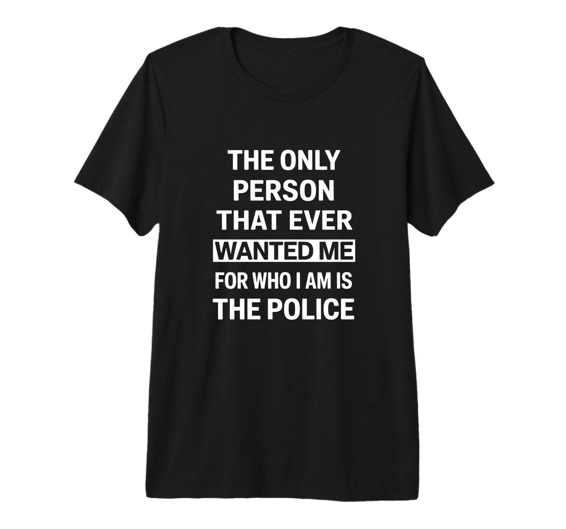 Only Person That Wanted Me Who Im Is T-Shirt - Trendy Graphic Men Women - T-Shirt, Sweatshirt, Hoodie