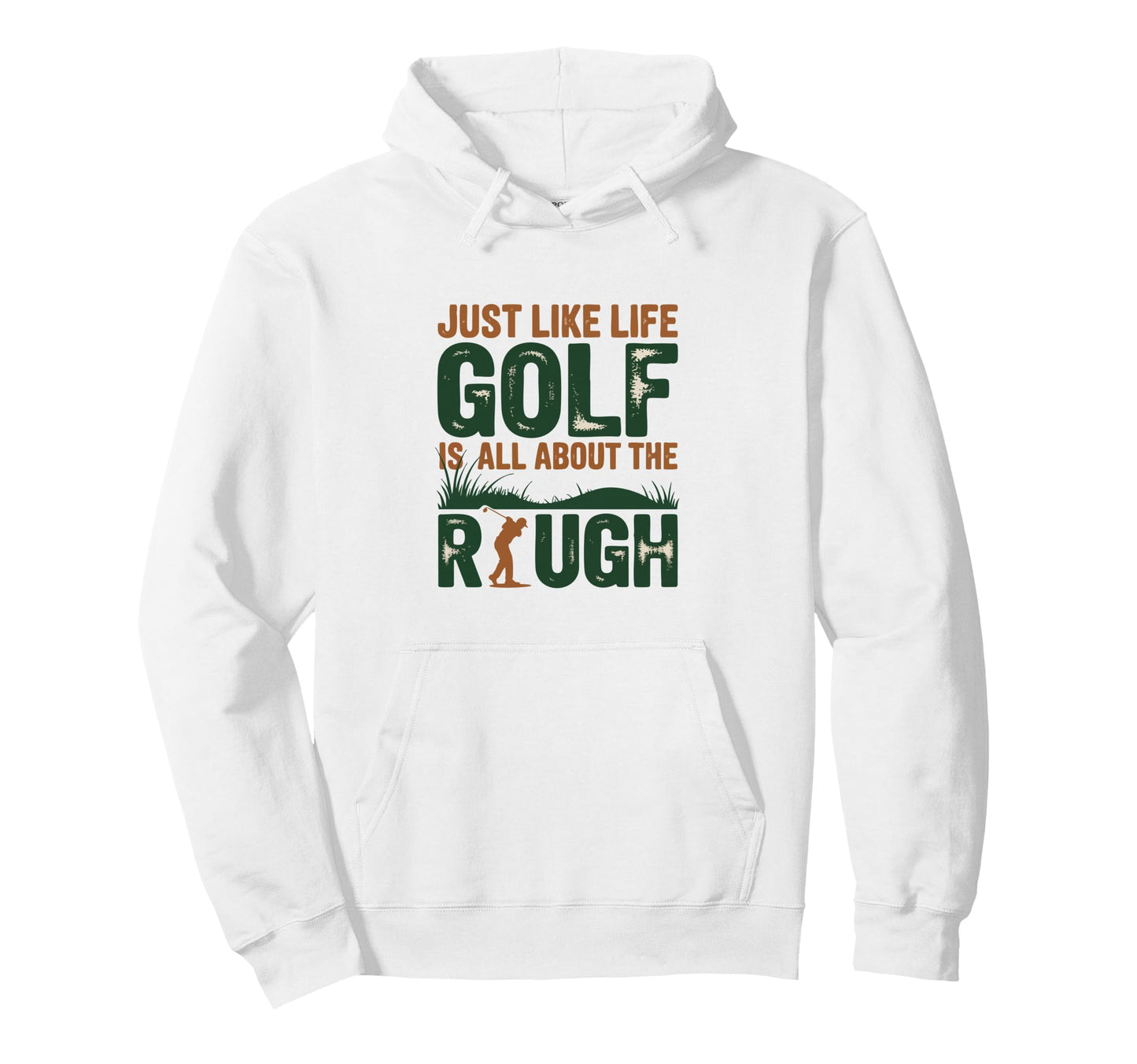 Just Like Life Golf Is All About Rough Hoodie - Novelty Apparel for Adults - T-Shirt, Sweatshirt, Hoodie
