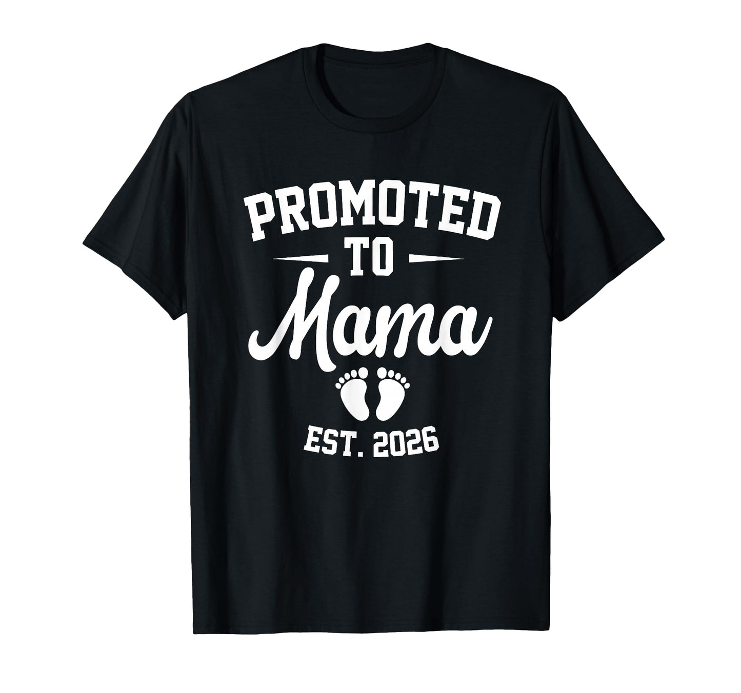 Promoted To Mama Est 2026 Soon To Be T-Shirt - Custom Art Print Unisex - T-Shirt, Sweatshirt, Hoodie