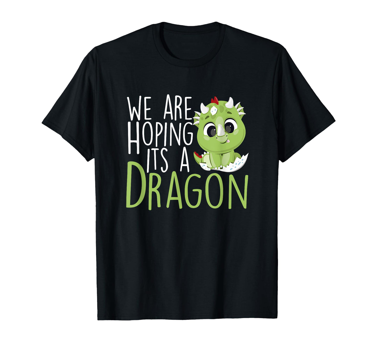 We Are Hoping Its Dragon Announcement Funny T-Shirt - Graphic Print Unisex - T-Shirt, Sweatshirt, Hoodie