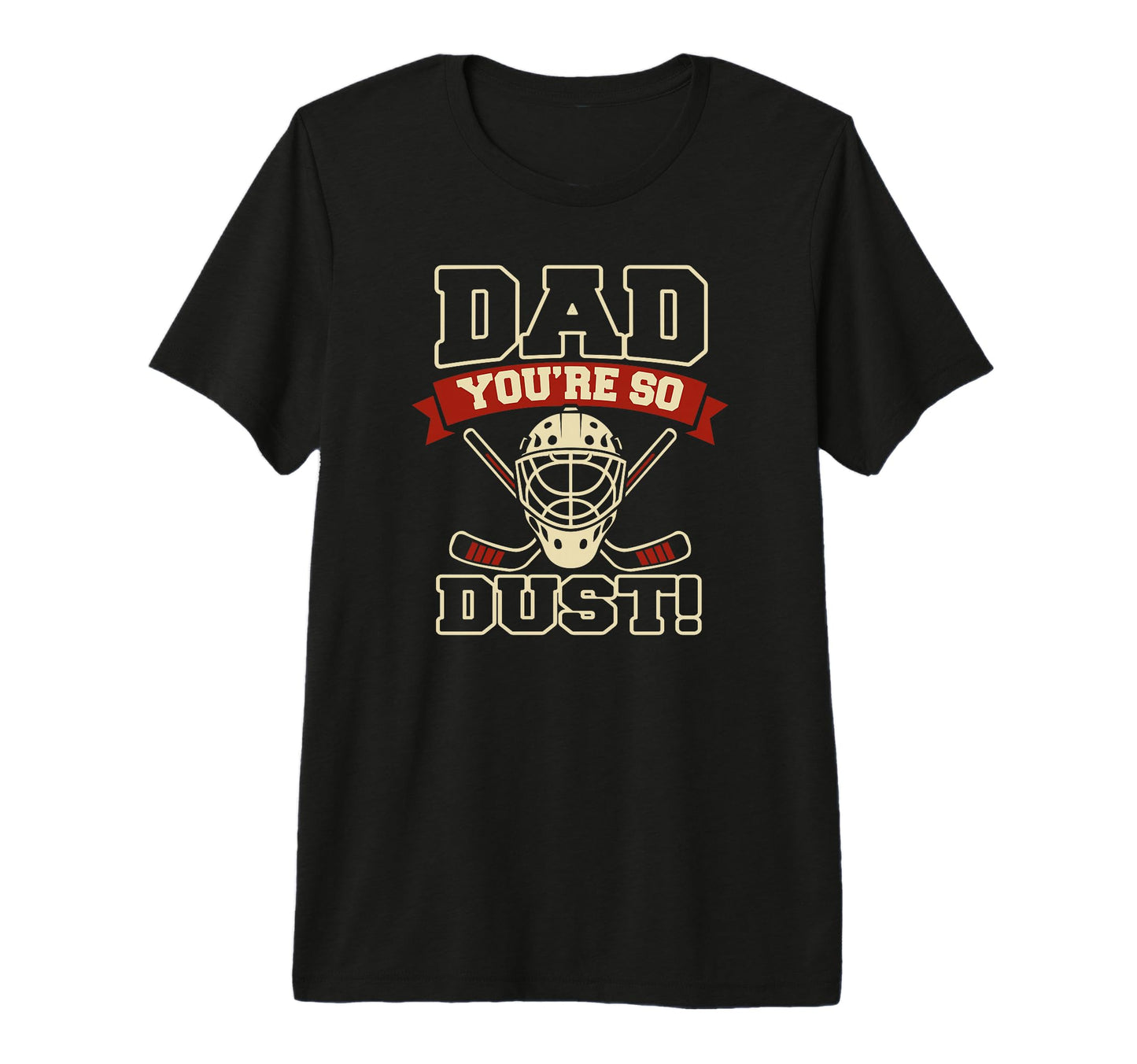 Hockey Dad Youre So Dust Tri Blend T-Shirt - Fun Novelty Design Men Women - T-Shirt, Sweatshirt, Hoodie