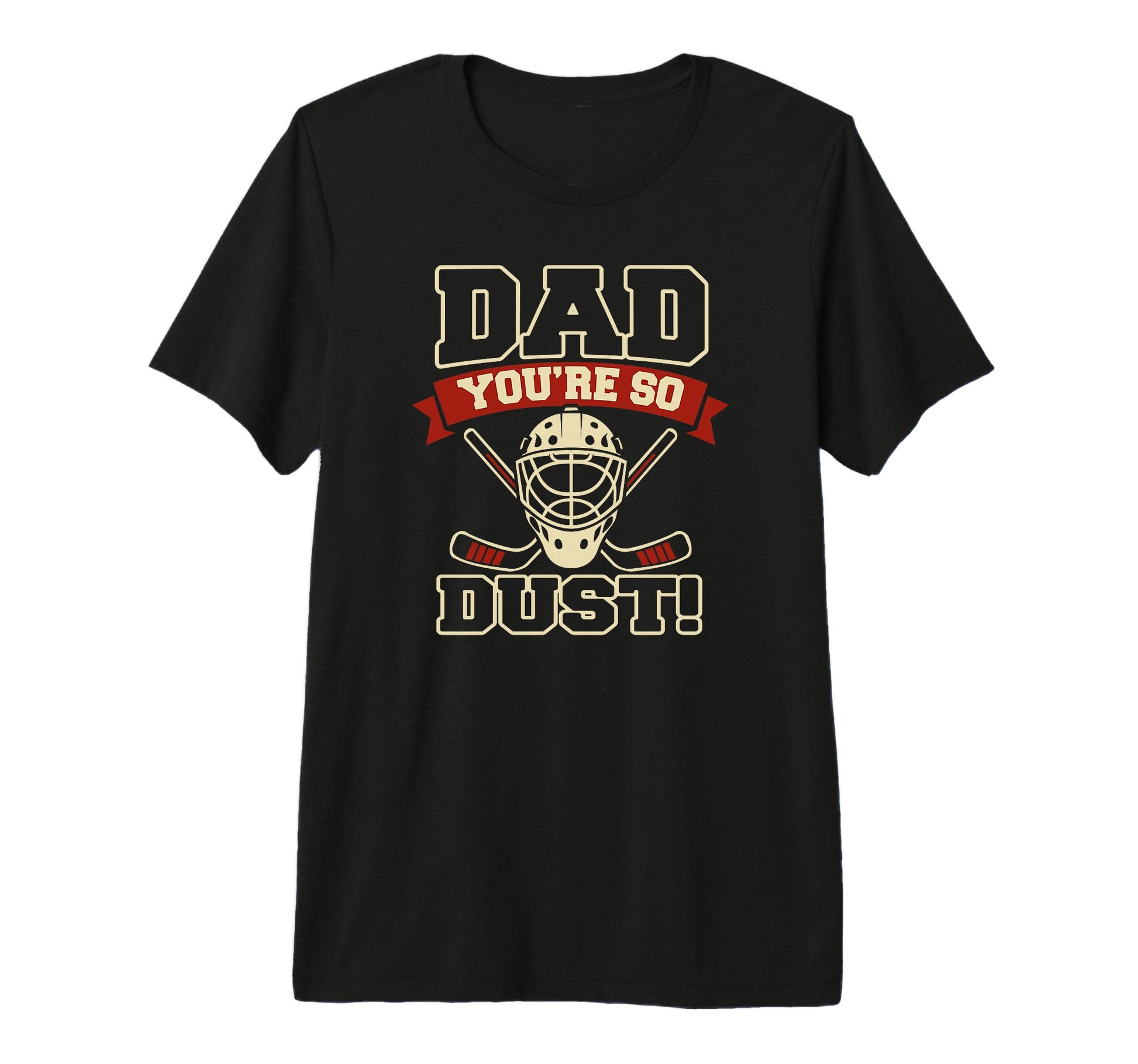 Hockey Dad Youre So Dust Tri Blend T-Shirt - Fun Novelty Design Men Women - T-Shirt, Sweatshirt, Hoodie