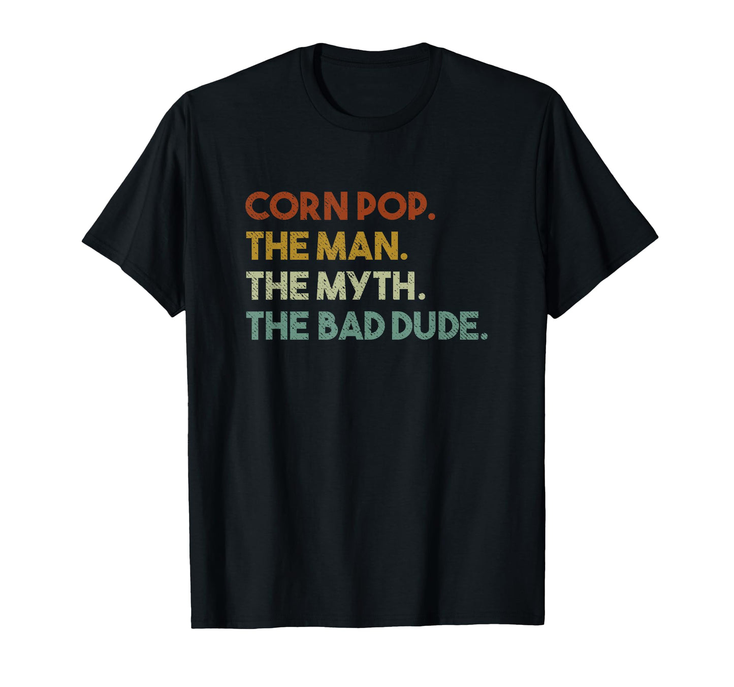 Corn Pop Was Bad Dude Funny T-Shirt - Unique Graphic Men Women - T-Shirt, Sweatshirt, Hoodie