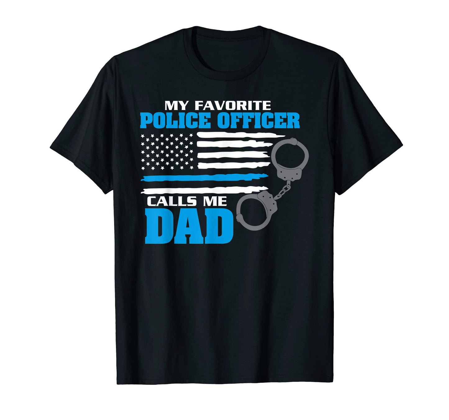 My Favorite Police Officer Calls T-Shirt - Casual Everyday Wear for Adults - T-Shirt, Sweatshirt, Hoodie