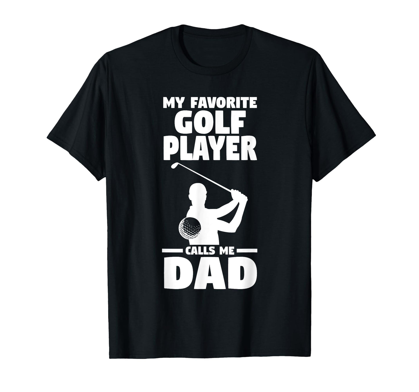 My Favorite Golf Player Calls Me T-Shirt - Fun Novelty Design for Adults - T-Shirt, Sweatshirt, Hoodie