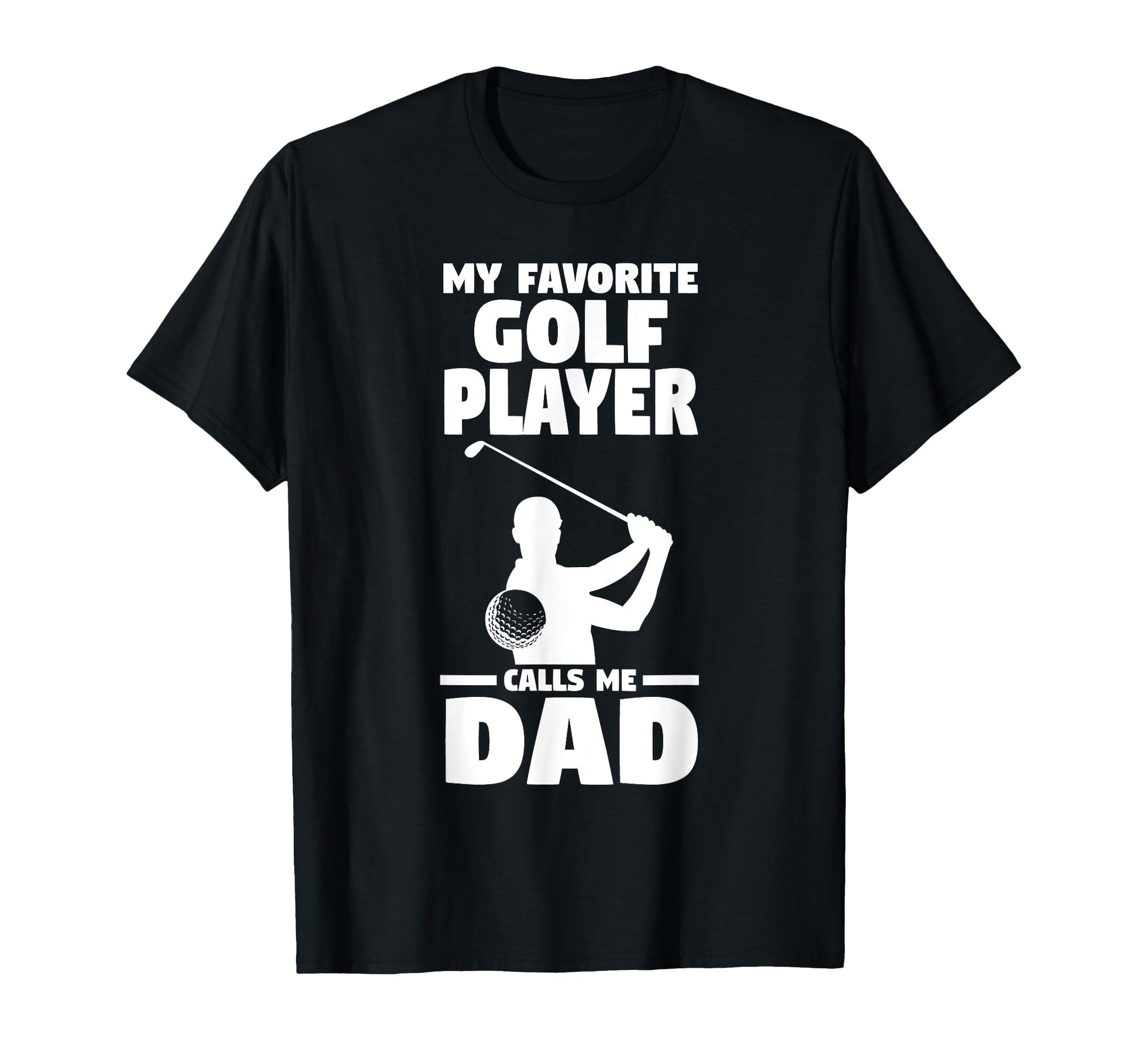 My Favorite Golf Player Calls Me T-Shirt - Fun Novelty Design for Adults - T-Shirt, Sweatshirt, Hoodie