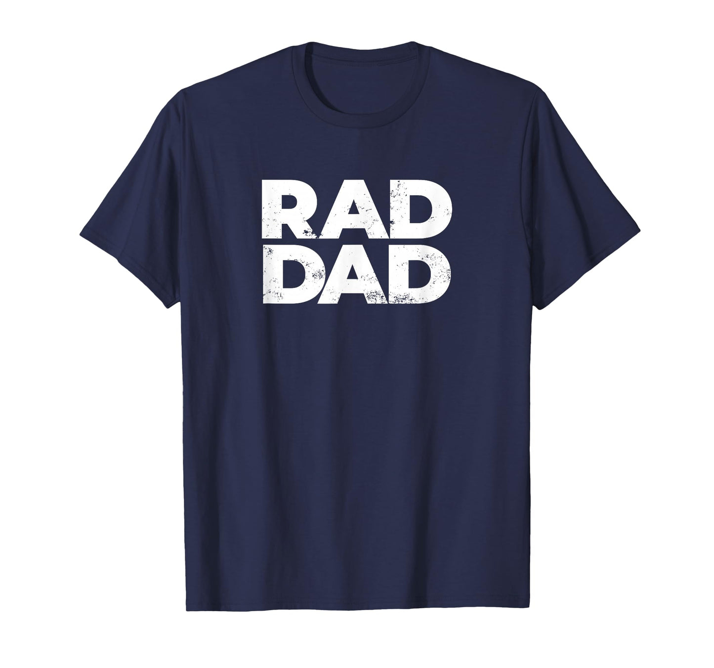 Rad Dad Best Father Distressed T-Shirt - Minimalist Print Men Women - T-Shirt, Sweatshirt, Hoodie