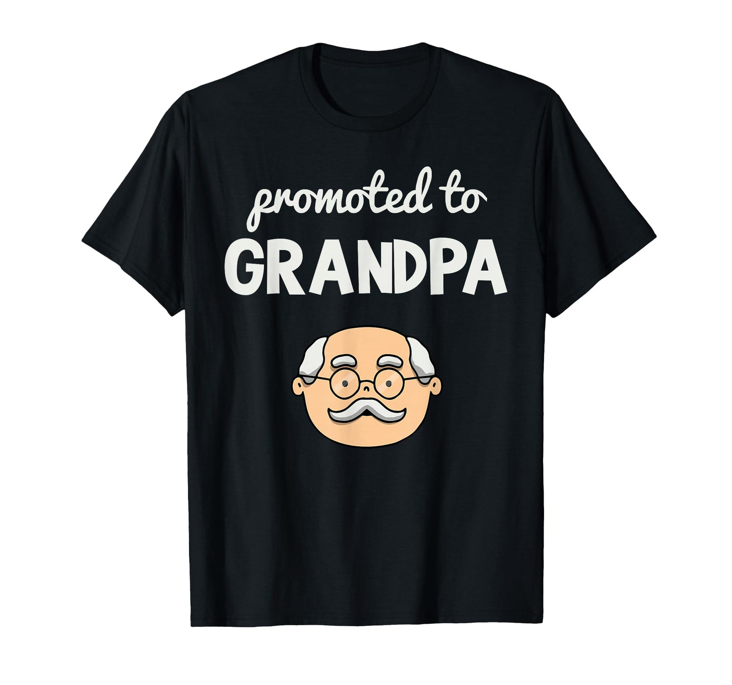 Promoted To Grandpa Grandfather T-Shirt - Casual Everyday Wear Unisex - T-Shirt, Sweatshirt, Hoodie