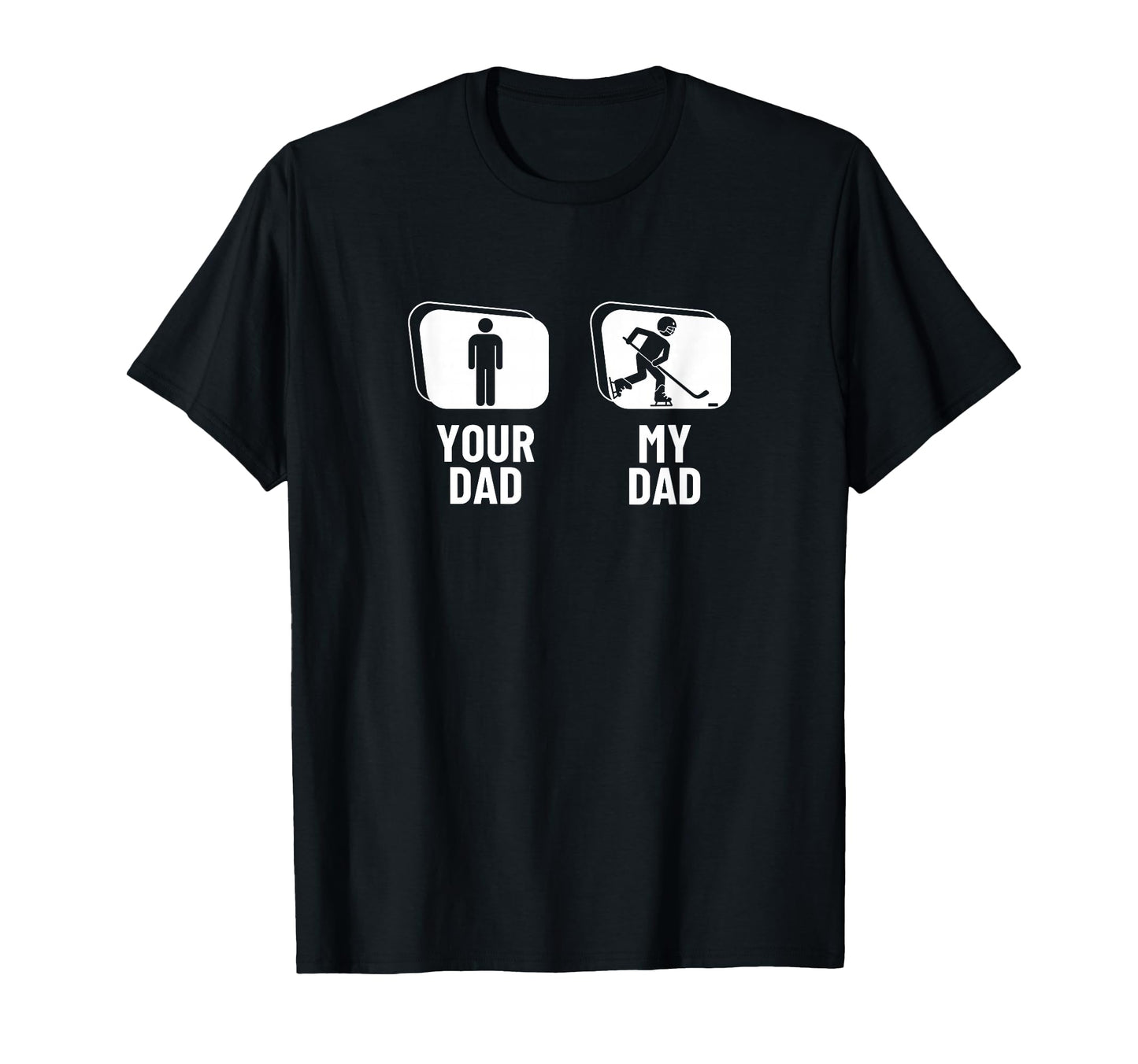 Hockey Player Your Dad My Dad T-Shirt - Casual Everyday Wear for Adults - T-Shirt, Sweatshirt, Hoodie