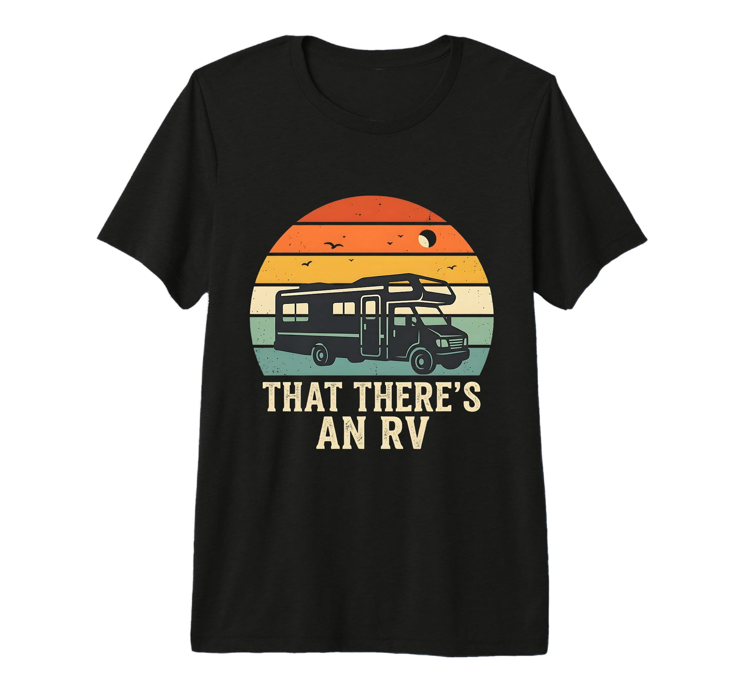 That Theres Rv Funny Camper Travel T-Shirt - Streetwear Style for Adults - T-Shirt, Sweatshirt, Hoodie