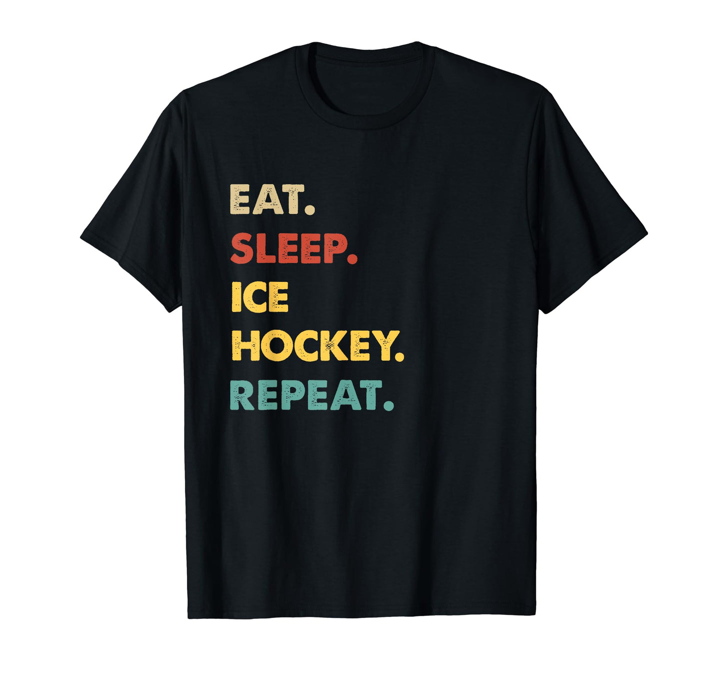 Eat Sleep Ice Hockey Repeat Funny Ice T-Shirt - Graphic Print Men Women - T-Shirt, Sweatshirt, Hoodie