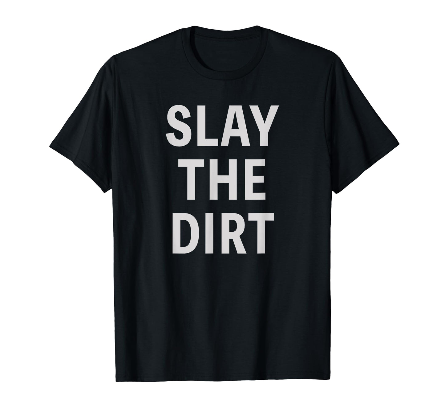 Funny Motocross Dirt Bike Biker Slay Dirt T-Shirt - Unique Graphic Unisex - T-Shirt, Sweatshirt, Hoodie