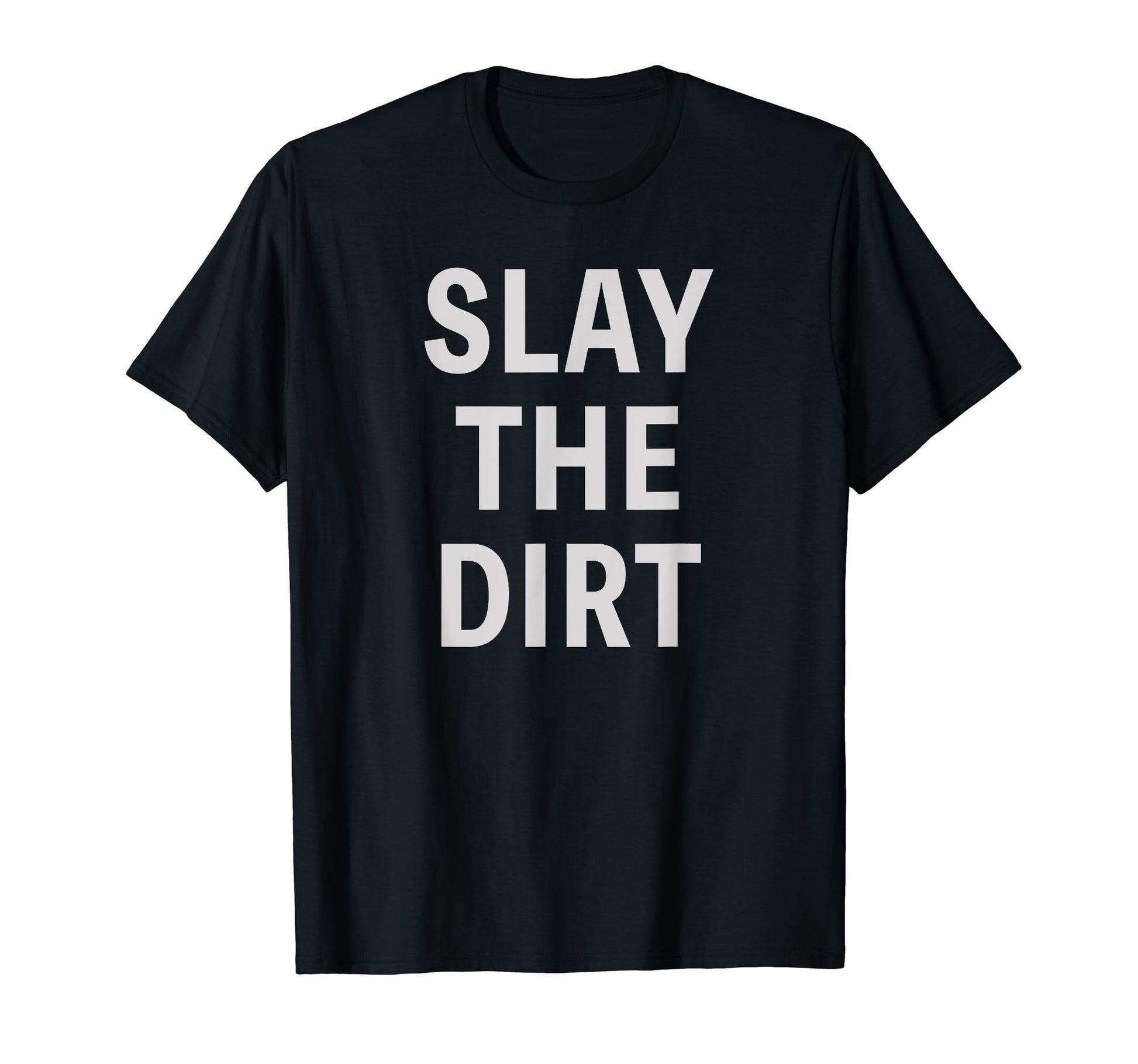 Funny Motocross Dirt Bike Biker Slay Dirt T-Shirt - Unique Graphic Unisex - T-Shirt, Sweatshirt, Hoodie