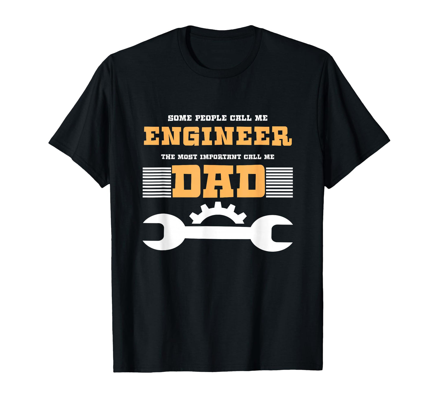 Some People Call Me Engineer Dad T-Shirt - Fun Novelty Design Unisex - T-Shirt, Sweatshirt, Hoodie