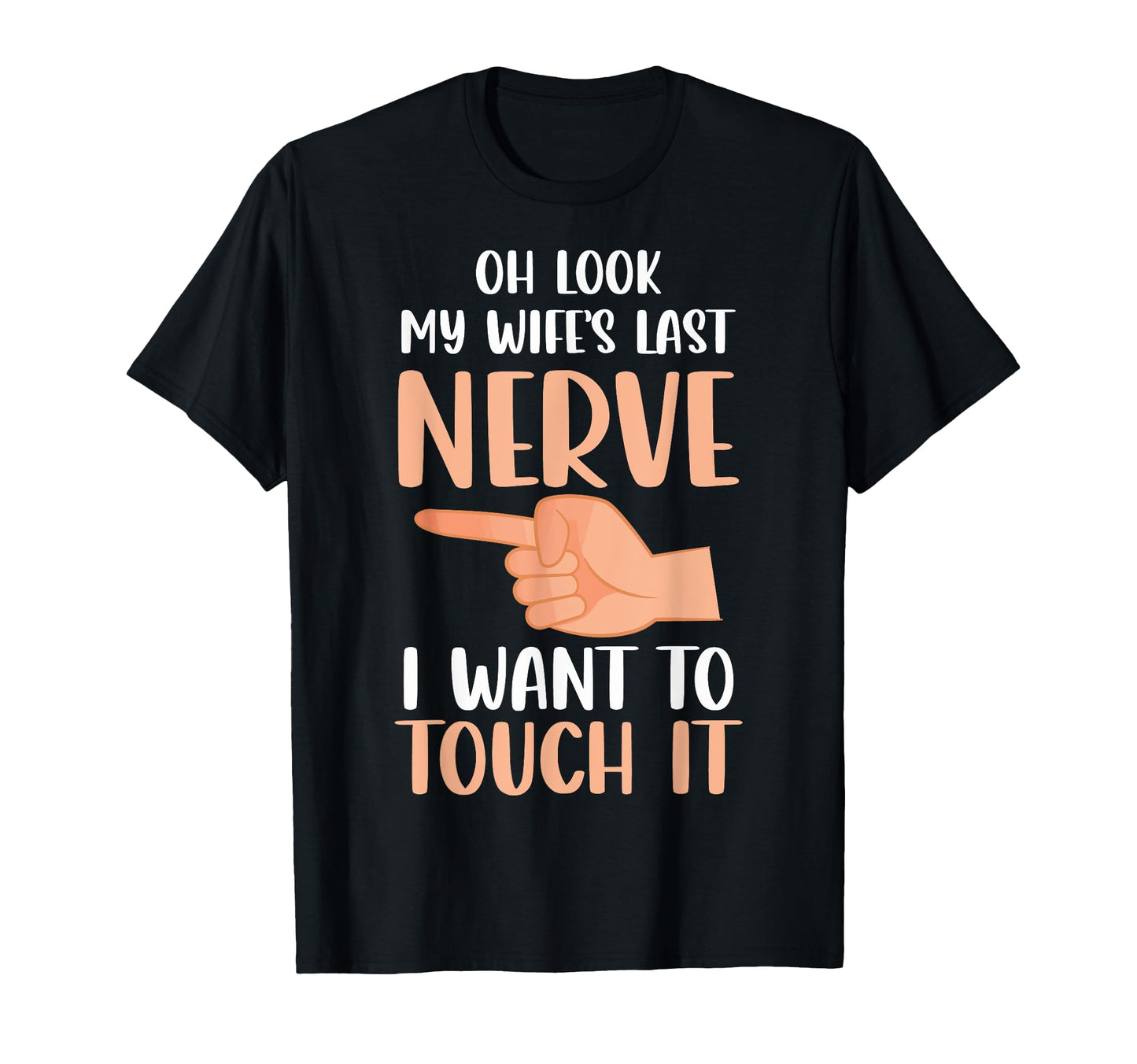 Funny Oh My Wifes Last Nerve Married T-Shirt - Novelty Apparel Men Women - T-Shirt, Sweatshirt, Hoodie