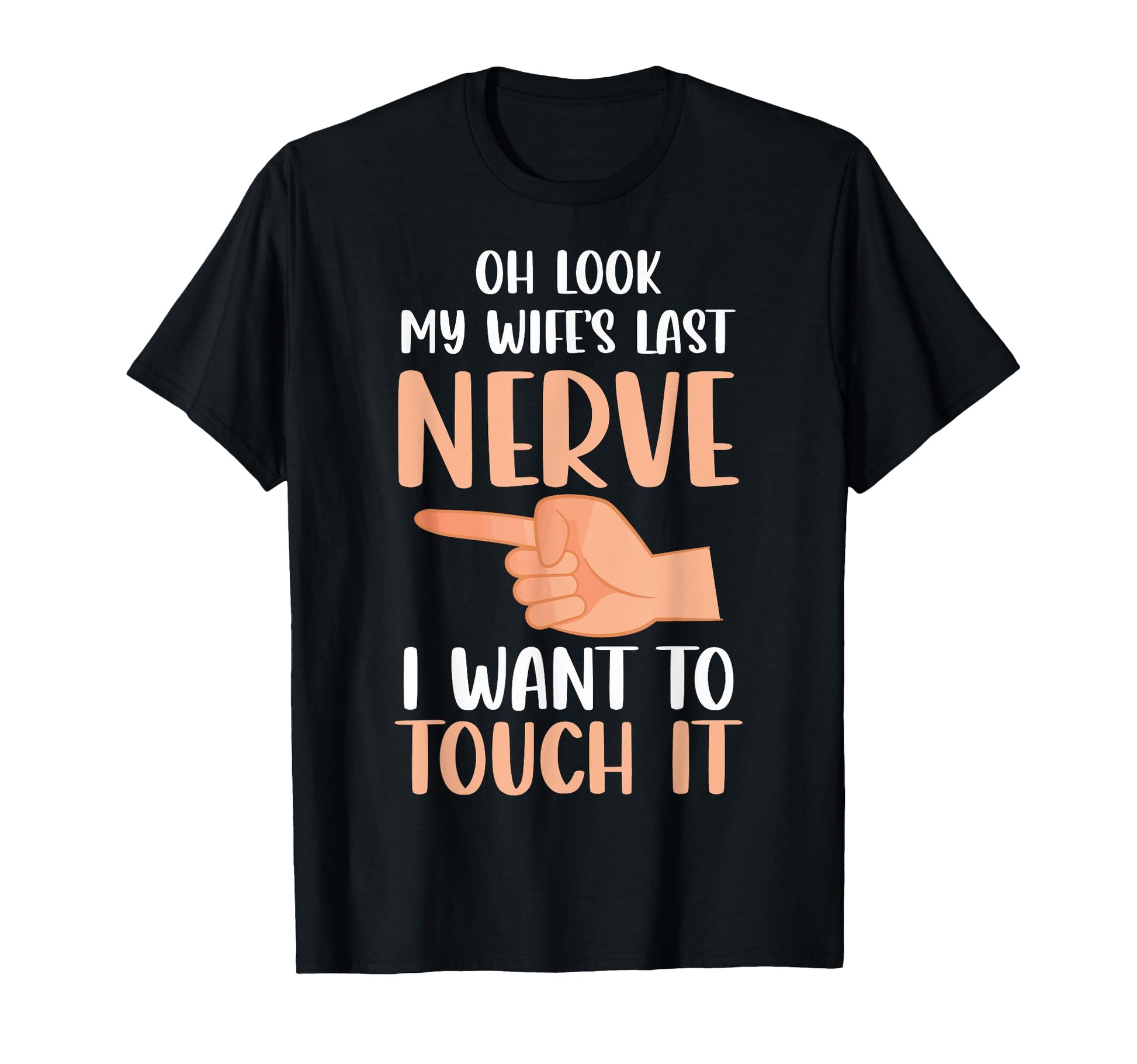 Funny Oh My Wifes Last Nerve Married T-Shirt - Novelty Apparel Men Women - T-Shirt, Sweatshirt, Hoodie