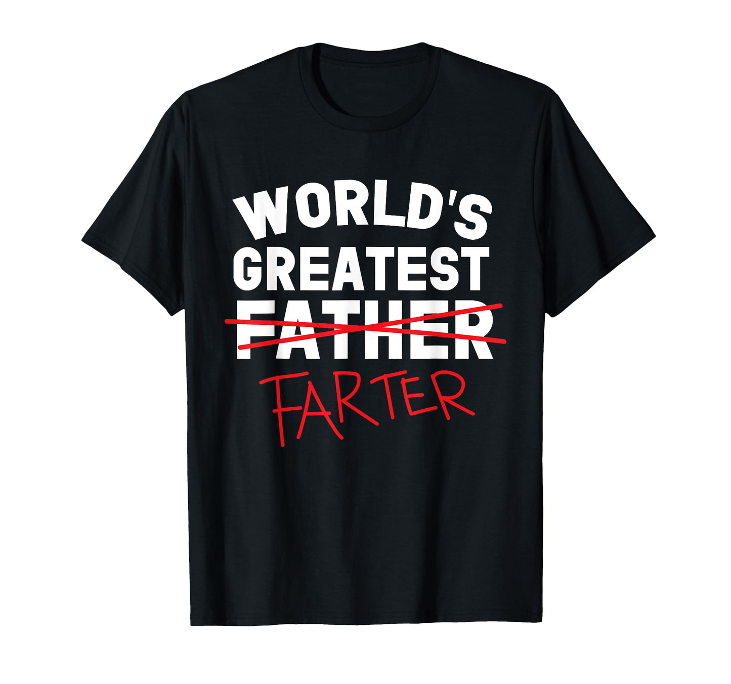 Worlds Greatest Farter Ever I Mean T-Shirt - Unique Graphic Men Women - T-Shirt, Sweatshirt, Hoodie