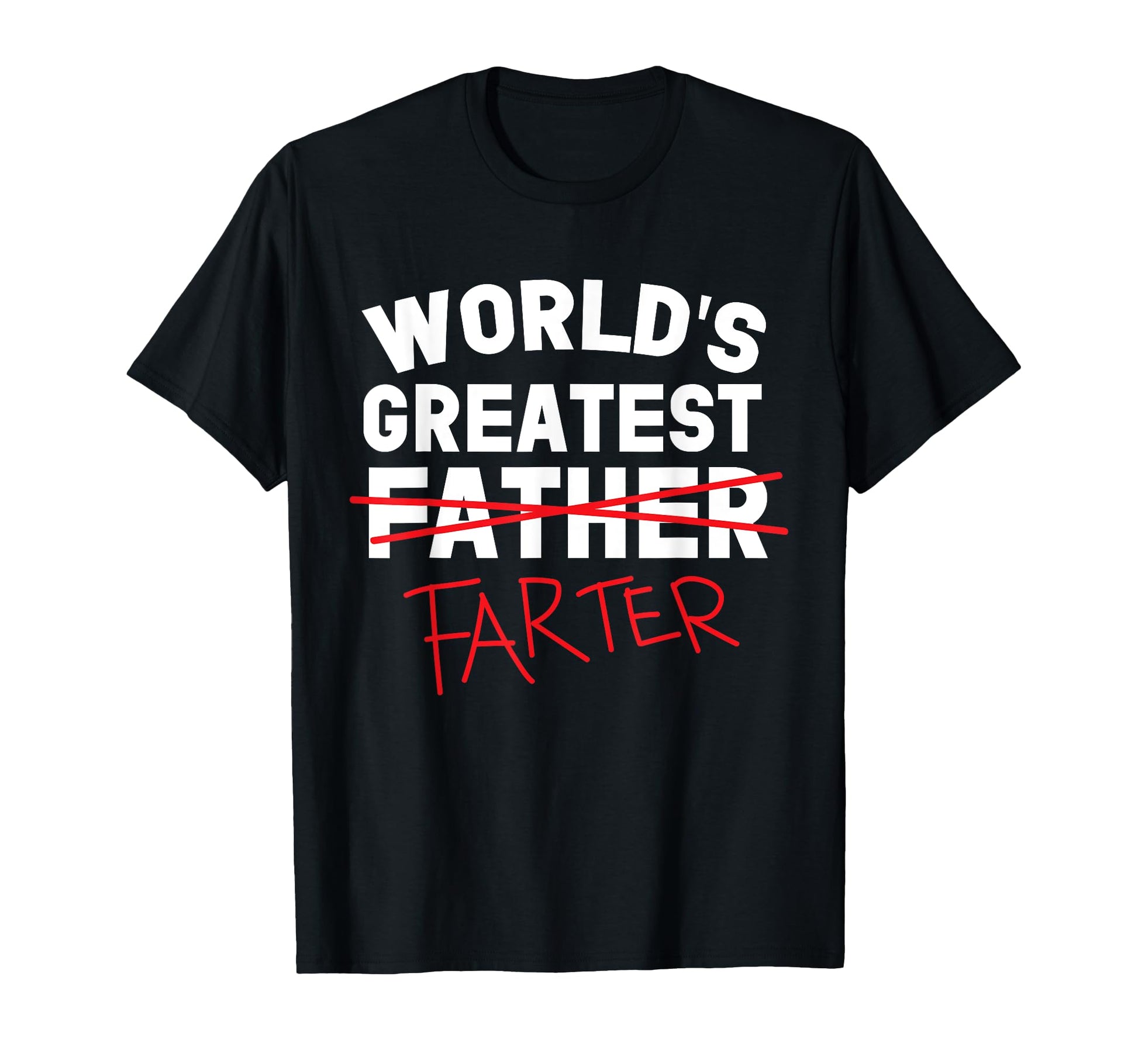 Worlds Greatest Farter Ever I Mean T-Shirt - Unique Graphic Men Women - T-Shirt, Sweatshirt, Hoodie