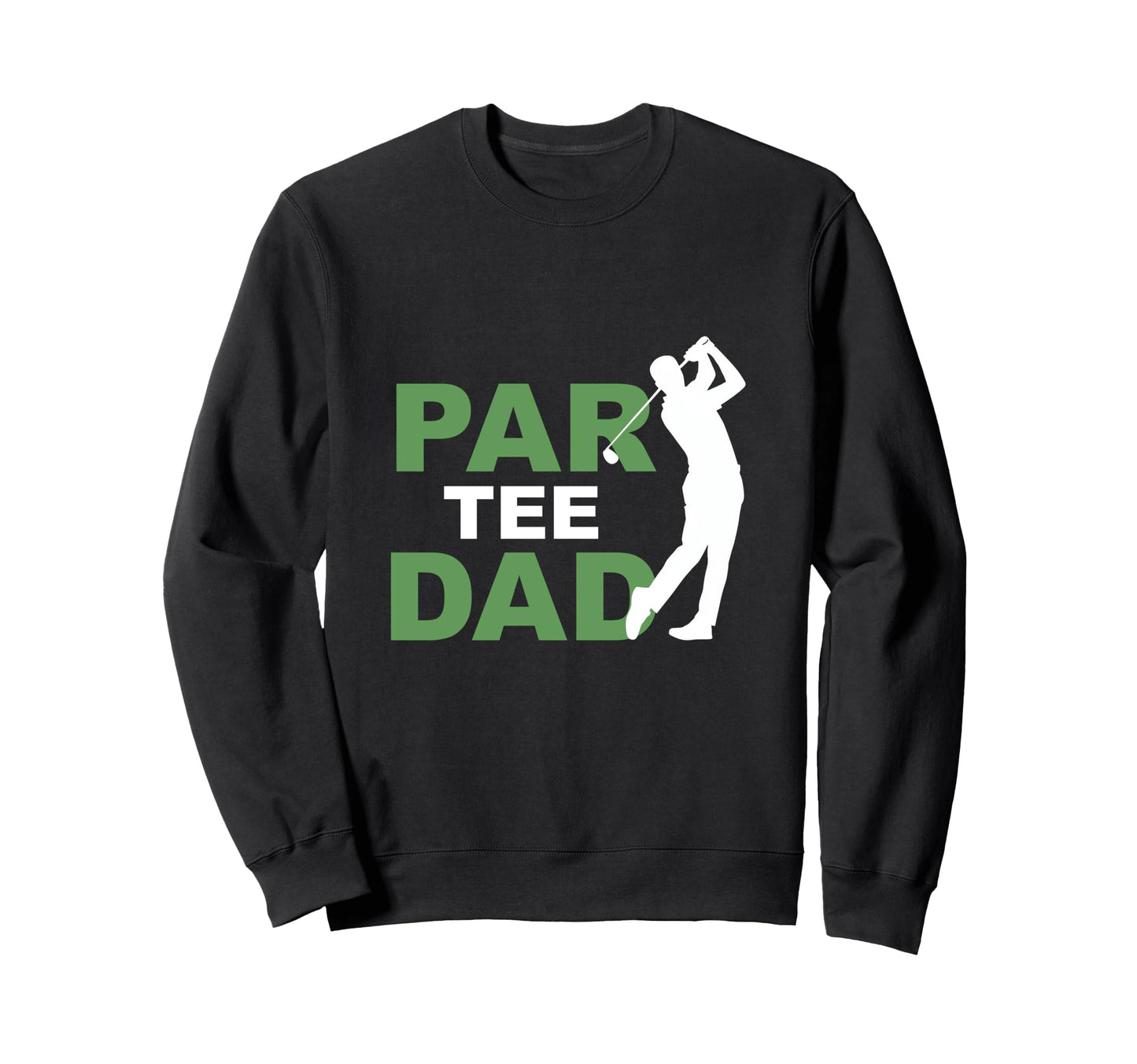 Funny Par Dad Golf Matching Golfing Sweatshirt - Custom Art Print Men Women - T-Shirt, Sweatshirt, Hoodie