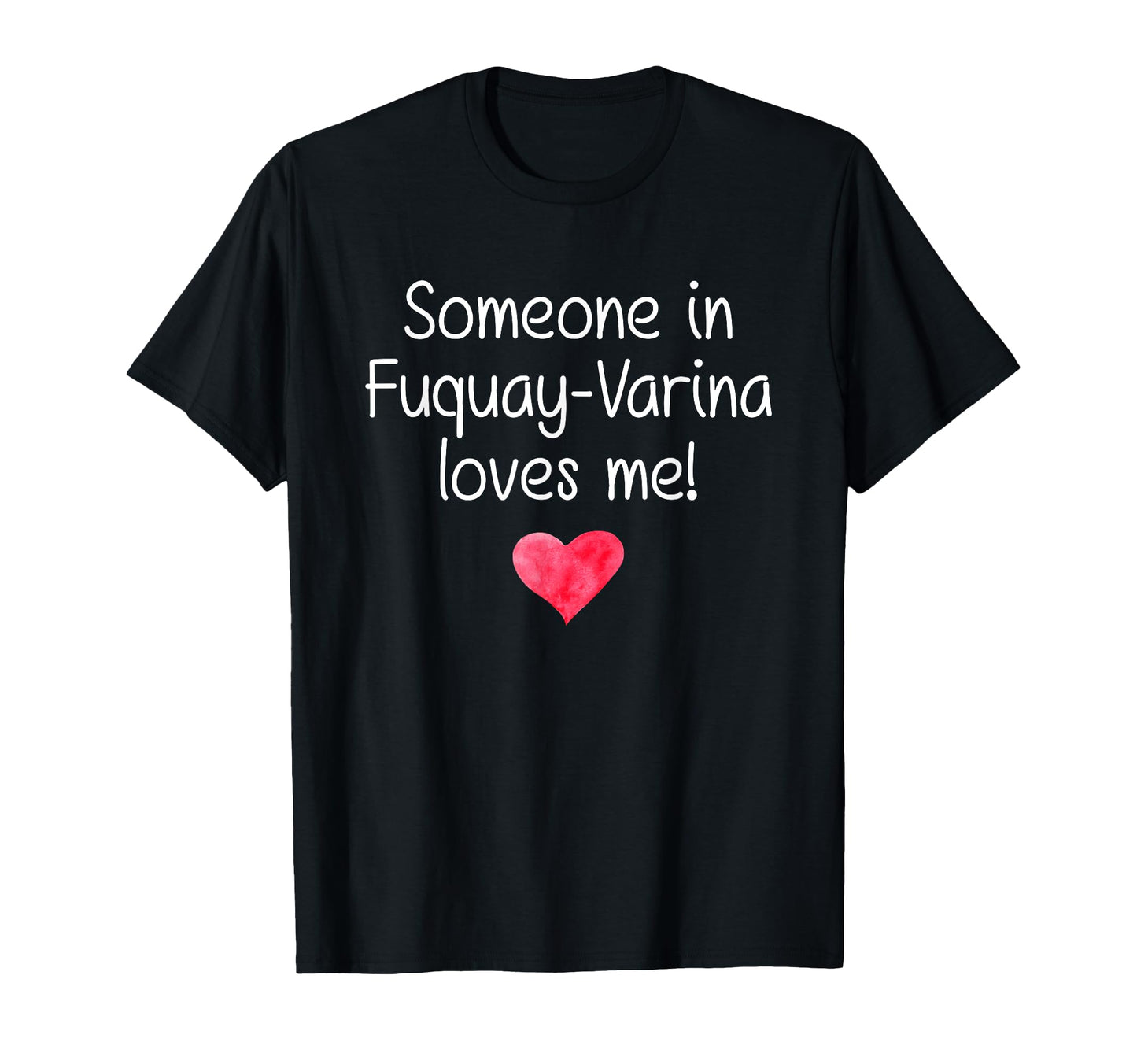 Someone Fuquay Varina Loves Me City T-Shirt - Minimalist Print Men Women - T-Shirt, Sweatshirt, Hoodie