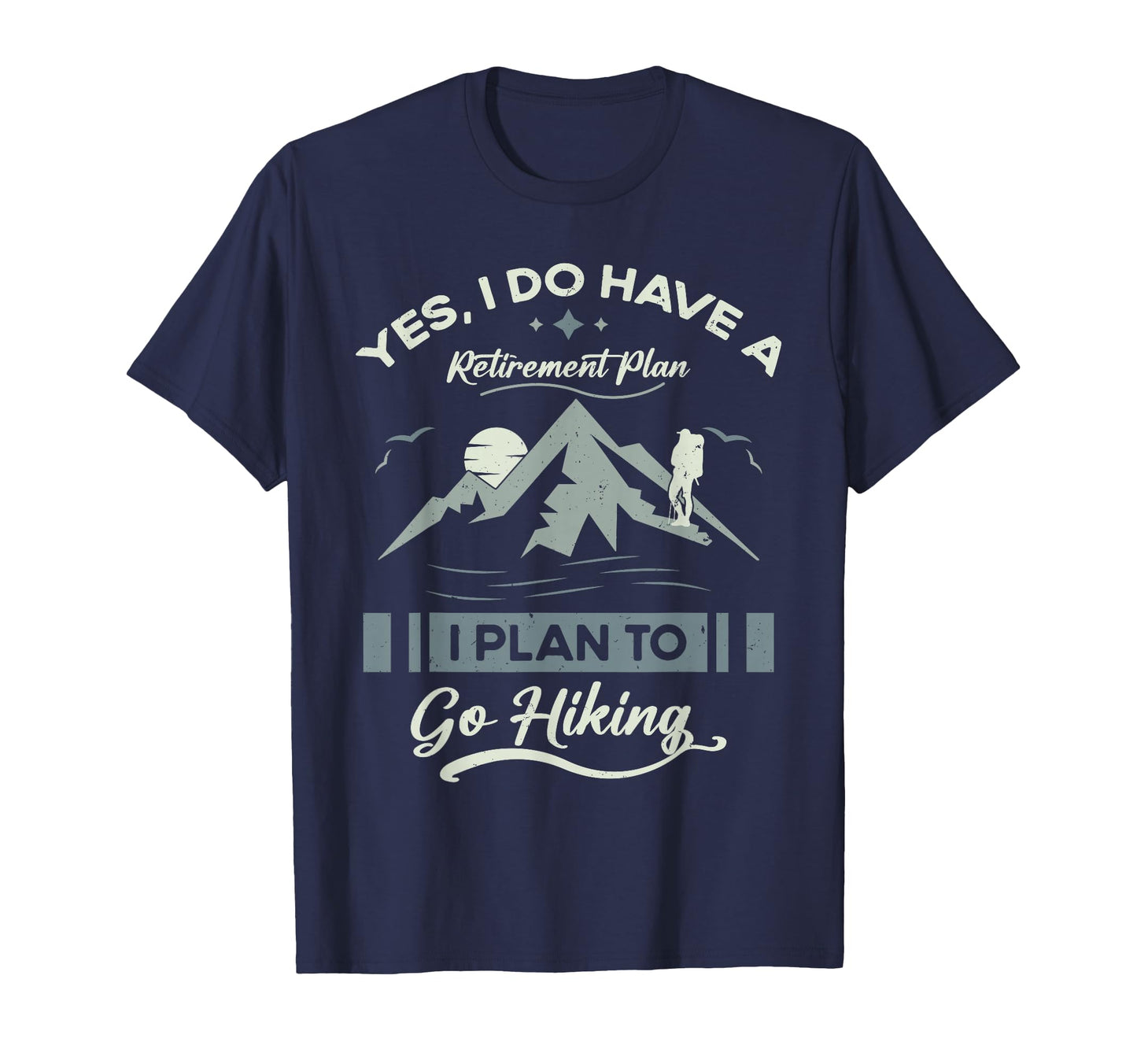 Funny Yes I Do Have Retirement Plan To Go T-Shirt - Trendy Graphic Unisex - T-Shirt, Sweatshirt, Hoodie