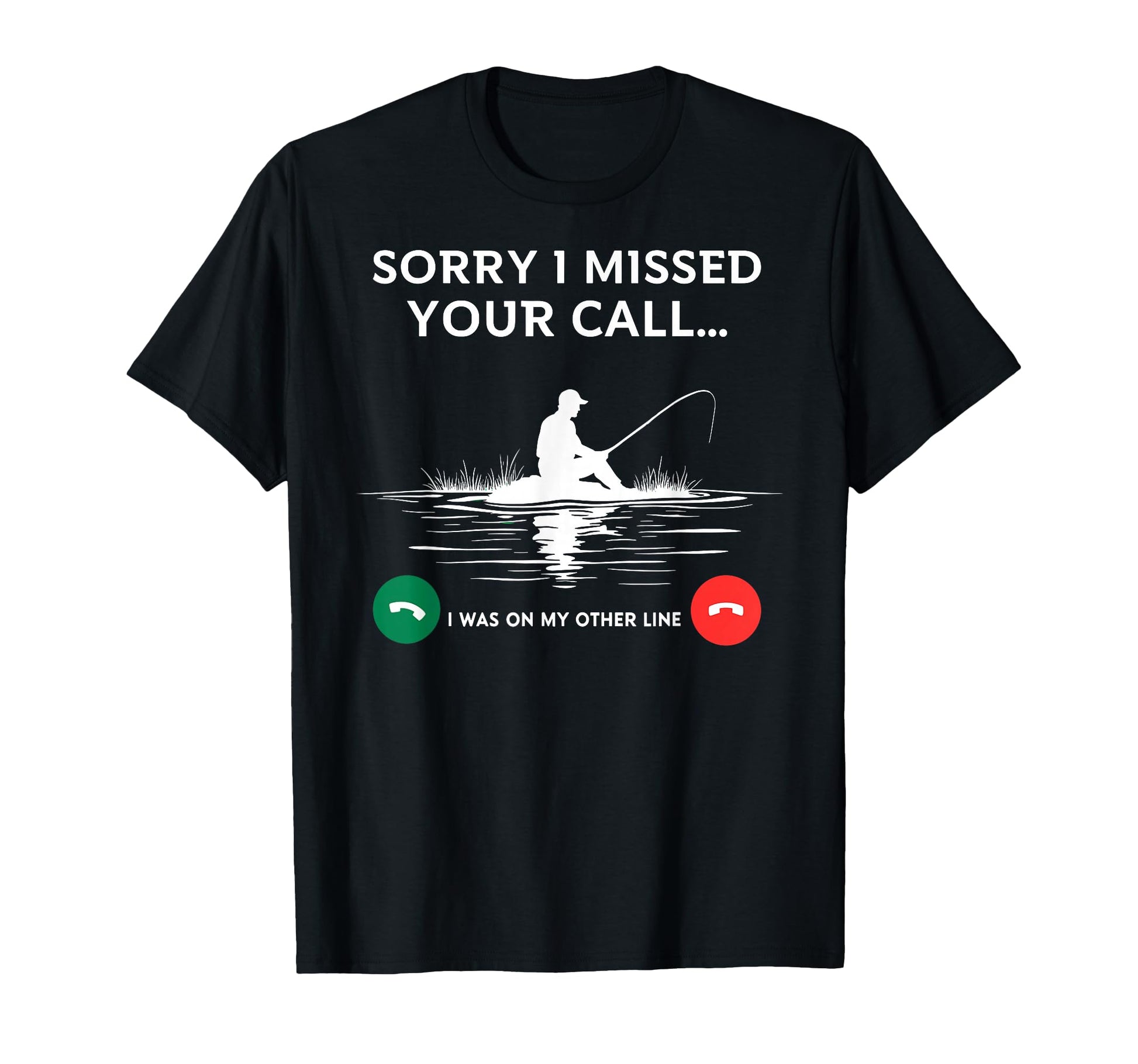 Bass Fishing Sorry I Missed Your Call I T-Shirt - Graphic Print Men Women - T-Shirt, Sweatshirt, Hoodie