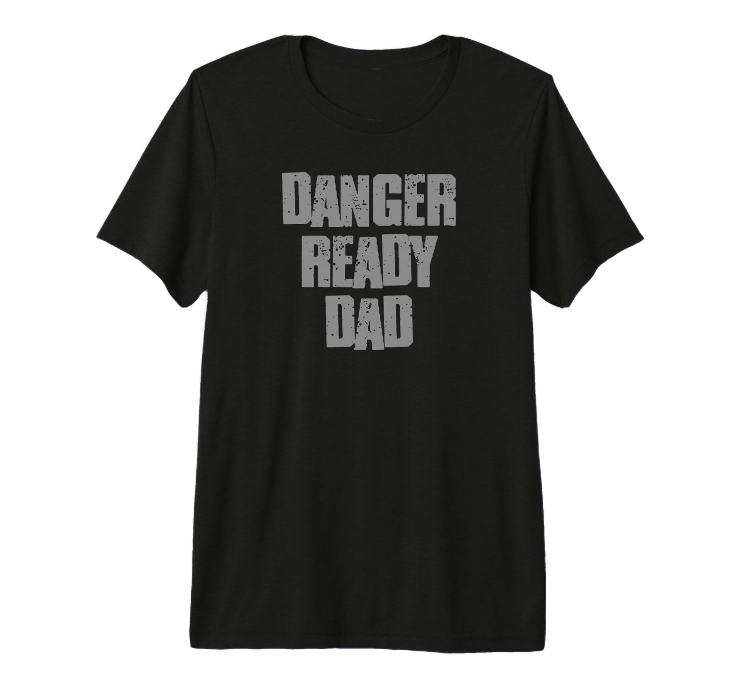Danger Ready Dad Funny Proud T-Shirt - Fun Novelty Design for Adults - T-Shirt, Sweatshirt, Hoodie