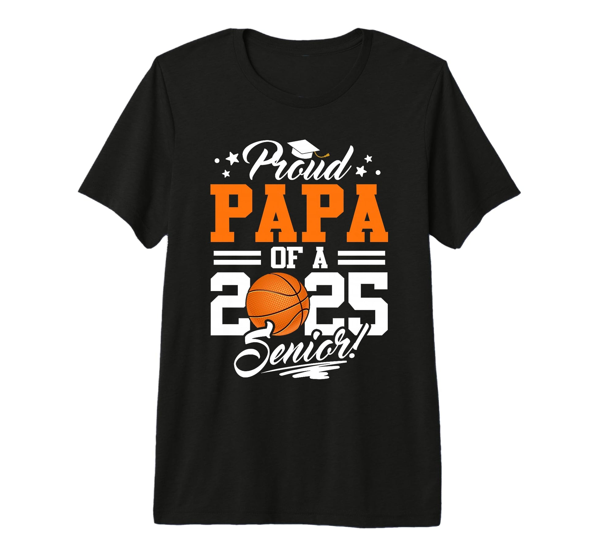 Proud Papa 2025 Senior Graduate Basketball T-Shirt - Graphic Print Unisex - T-Shirt, Sweatshirt, Hoodie