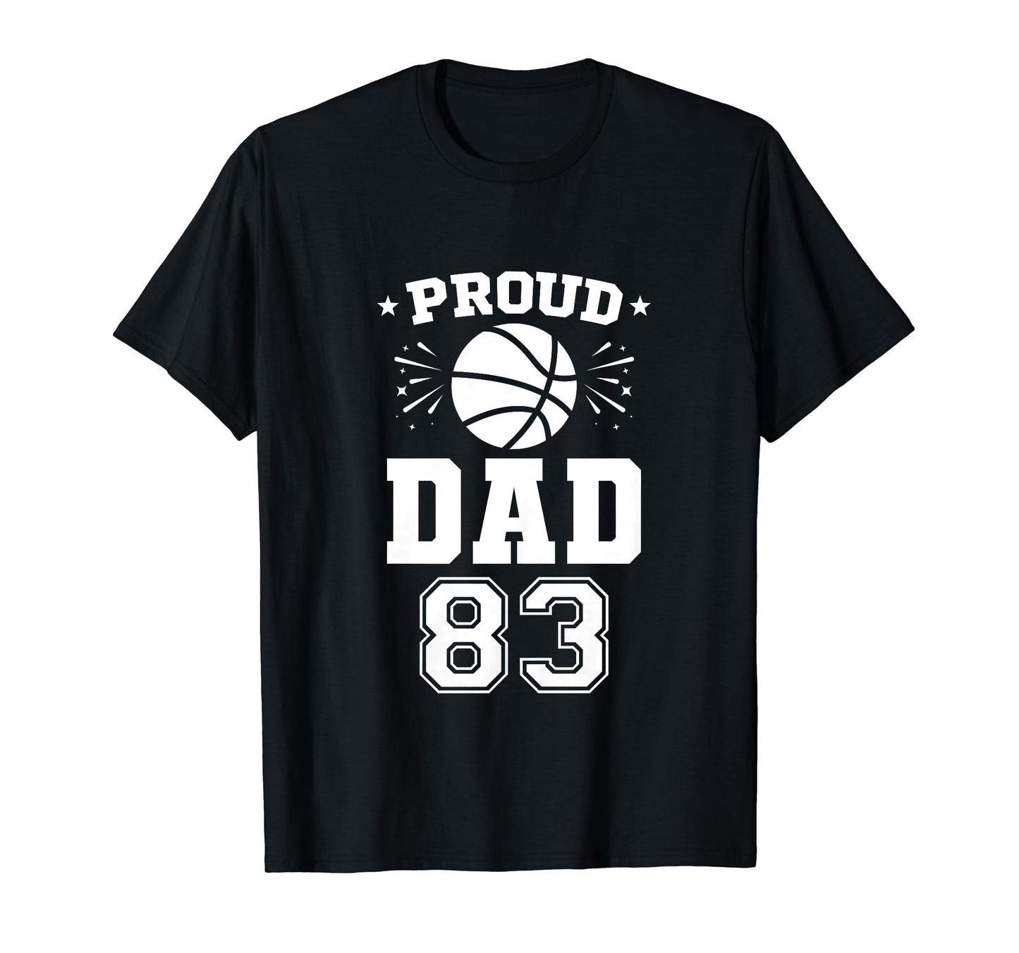 Proud Basketball Dad Number 83 T-Shirt - Streetwear Style Unisex - T-Shirt, Sweatshirt, Hoodie