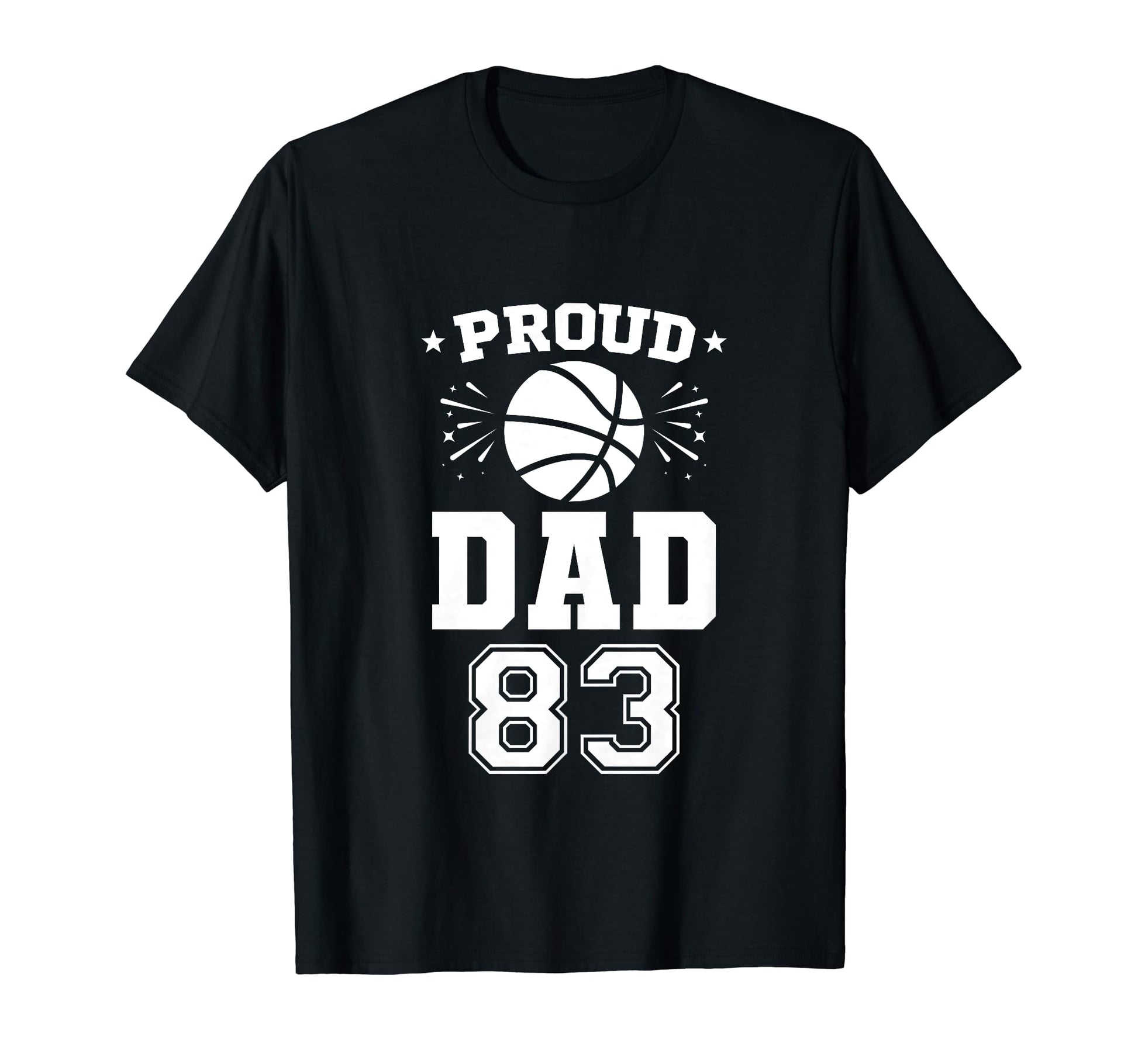 Proud Basketball Dad Number 83 T-Shirt - Streetwear Style Unisex - T-Shirt, Sweatshirt, Hoodie