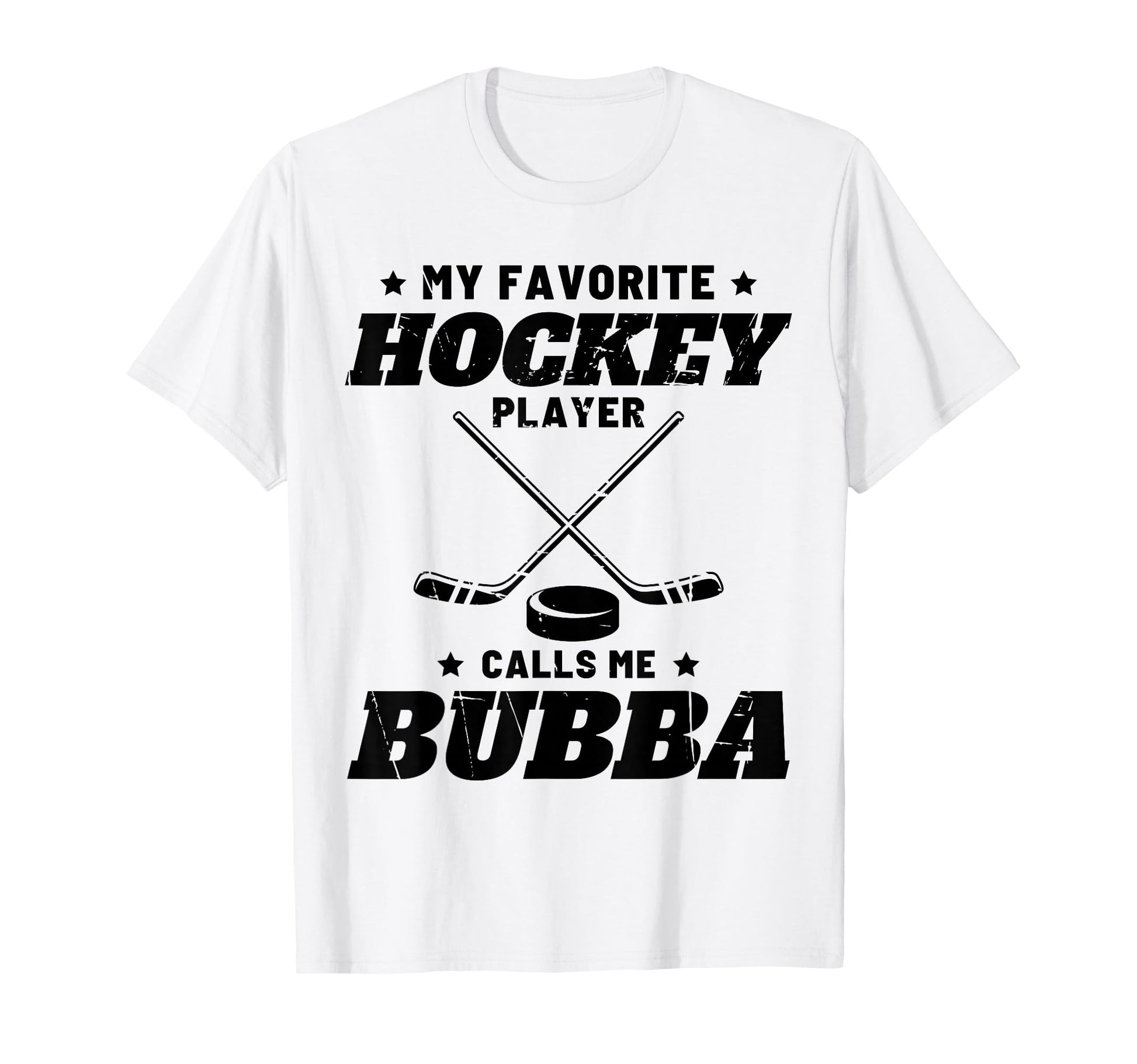 My Favorite Hockey Calls Me Bubba T-Shirt - Streetwear Style Men Women - T-Shirt, Sweatshirt, Hoodie
