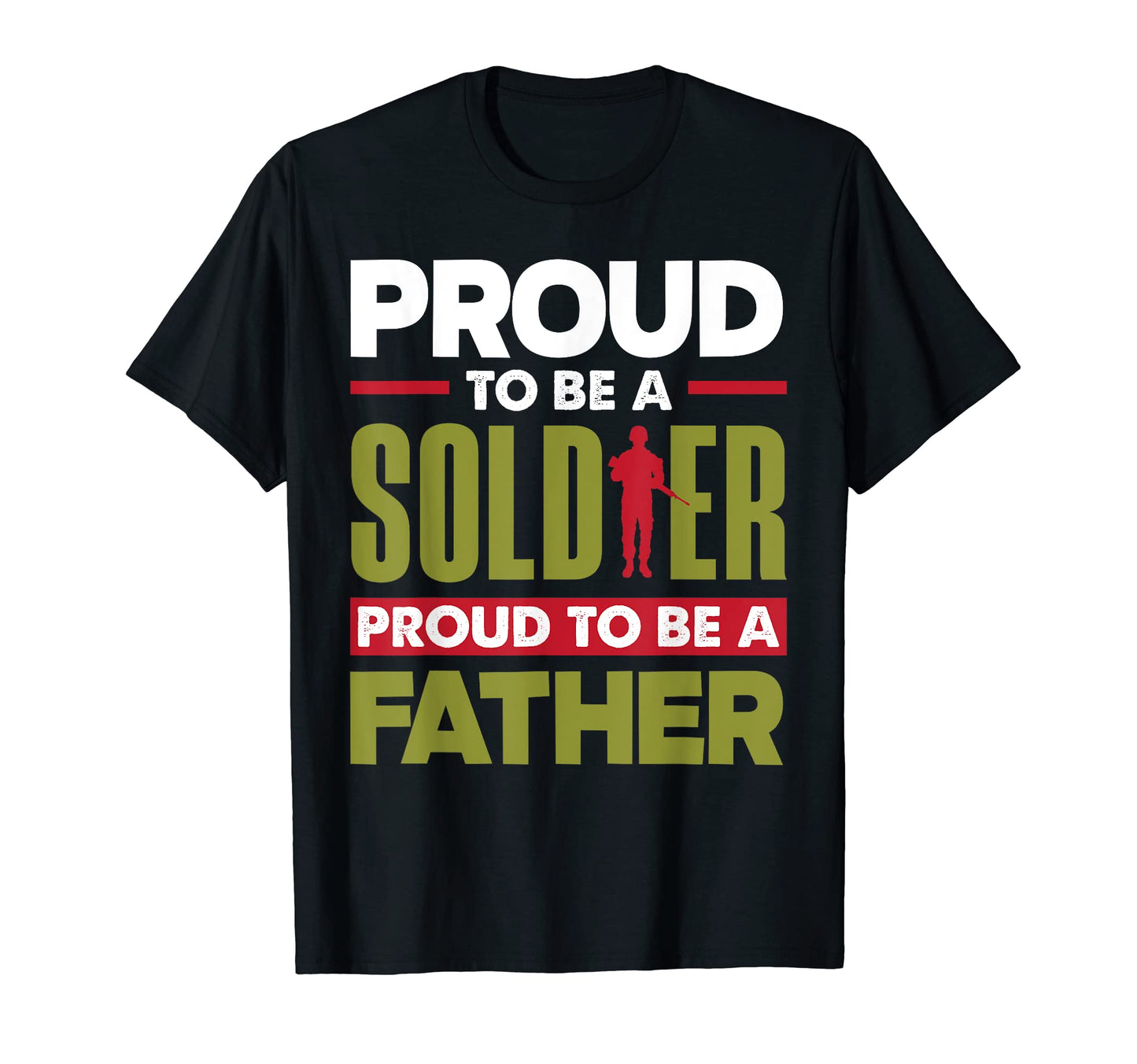 Proud To Be Soldier And Dad Fathers T-Shirt - Aesthetic Graphic Men Women - T-Shirt, Sweatshirt, Hoodie