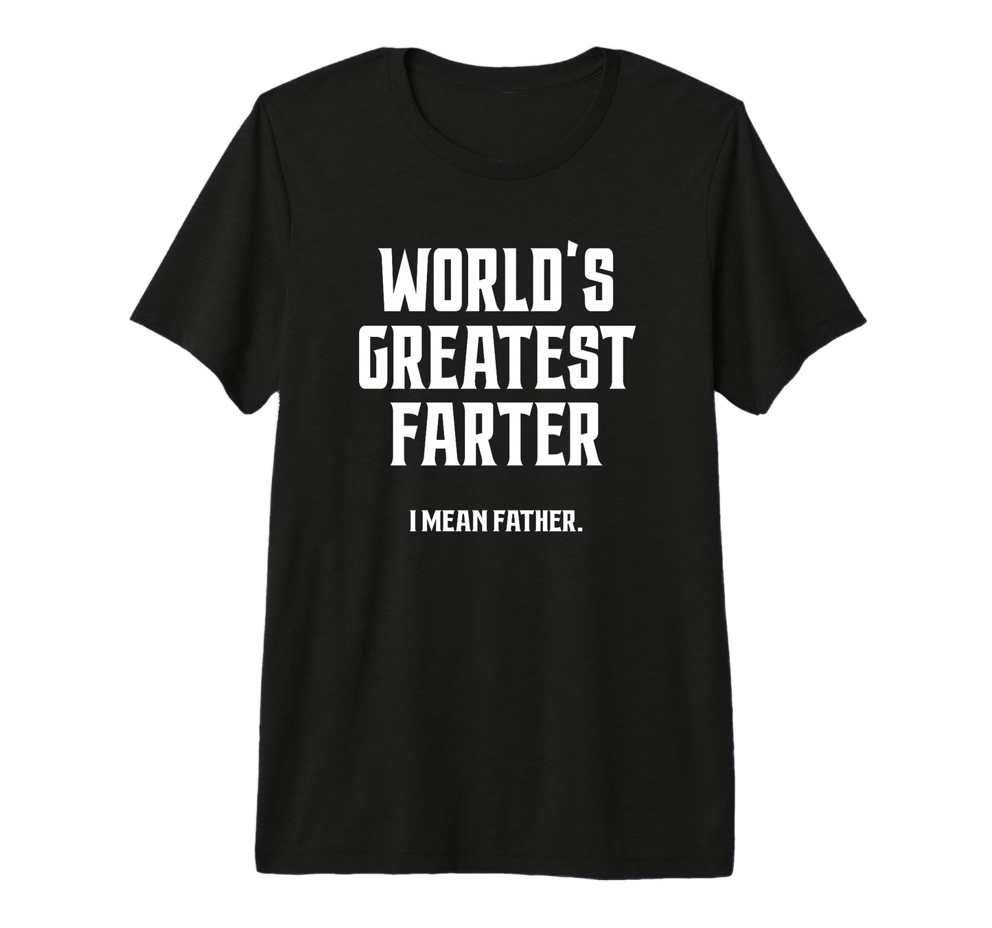 Mens Worlds Greatest Farter I Mean T-Shirt - Minimalist Print Men Women - T-Shirt, Sweatshirt, Hoodie