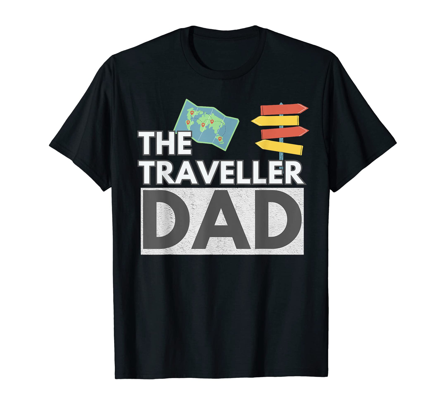 Traveller Dad Dads Fathers Papas T-Shirt - Casual Everyday Wear Unisex - T-Shirt, Sweatshirt, Hoodie