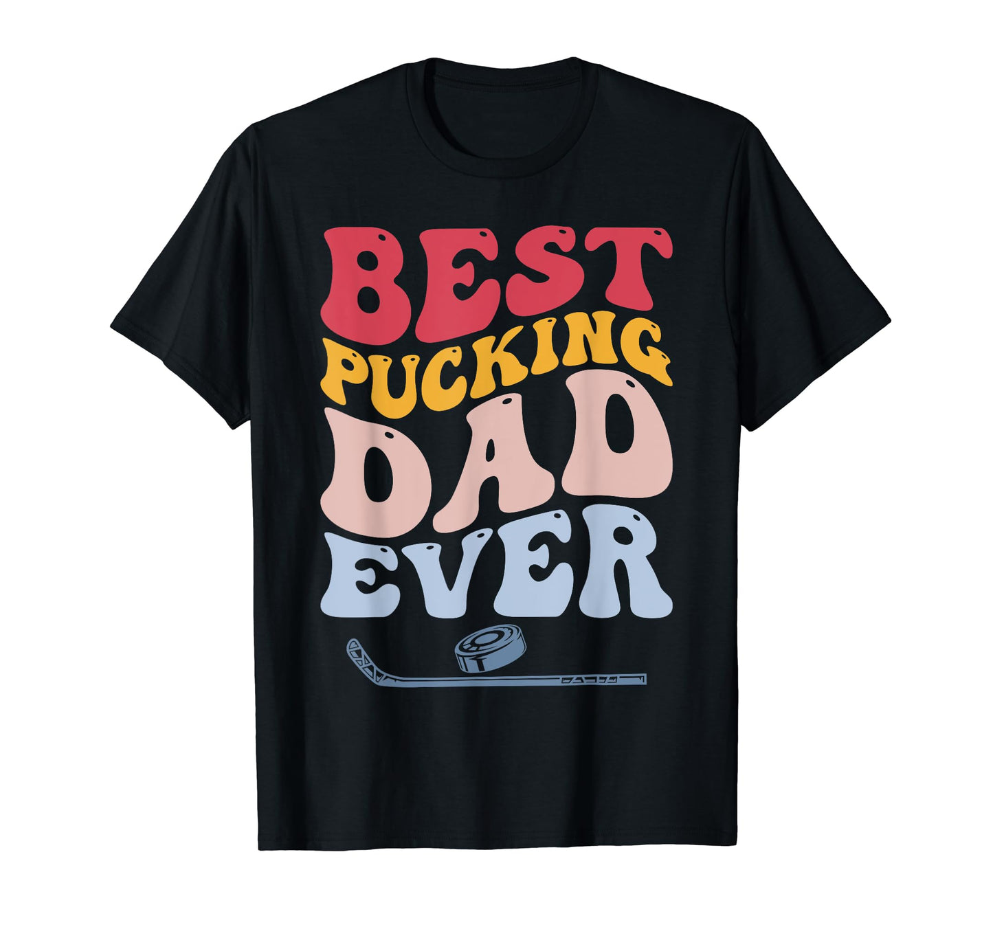 Funny Hockey Player Best Pucking Dad T-Shirt - Unique Graphic Men Women - T-Shirt, Sweatshirt, Hoodie