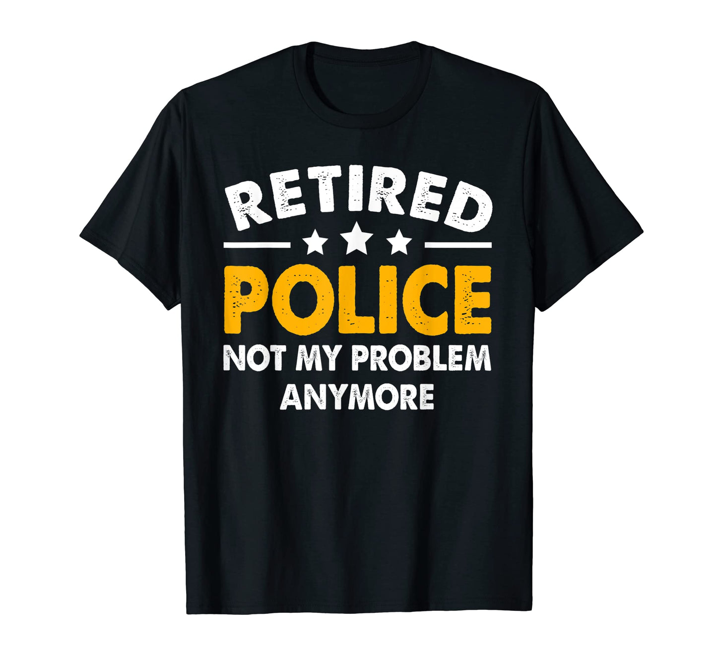 Retired Police Officer 2023 Not My T-Shirt - Fun Novelty Design for Adults - T-Shirt, Sweatshirt, Hoodie