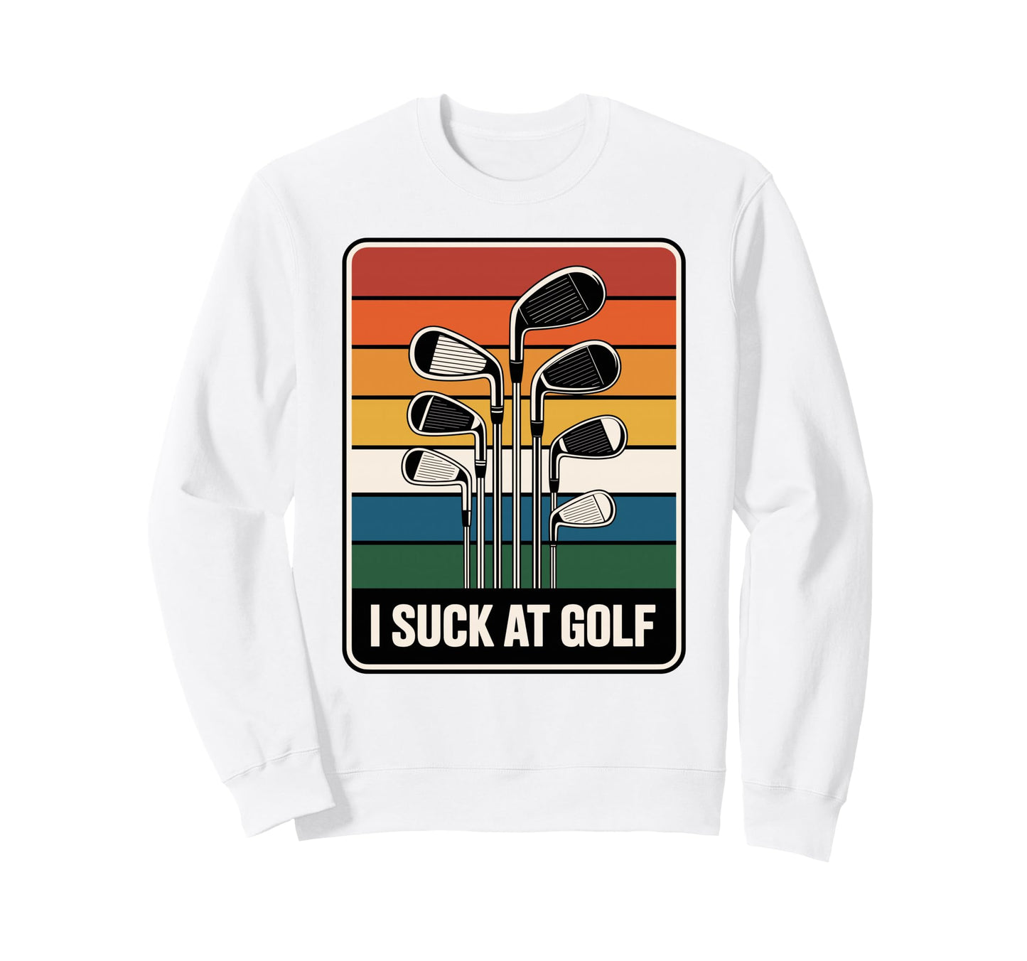 I Suck Golf Loser Dad Sarcastic Joke Sweatshirt - Aesthetic Graphic Unisex - T-Shirt, Sweatshirt, Hoodie