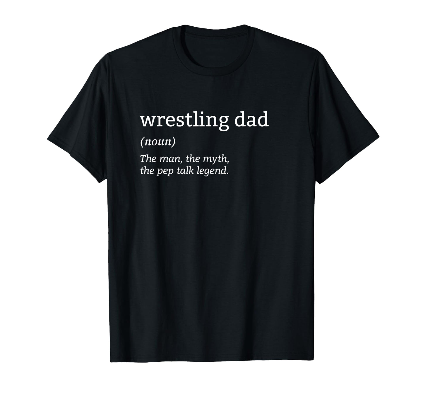 Funny Wrestling Dad Definition Myth T-Shirt - Streetwear Style for Adults - T-Shirt, Sweatshirt, Hoodie