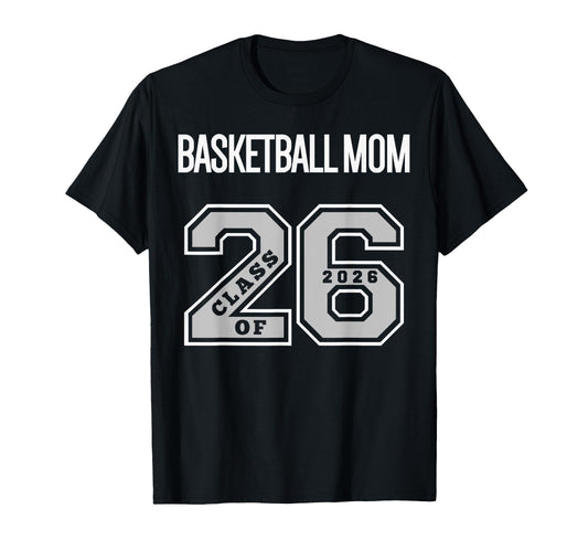 Basketball Mom Class 2026 T-Shirt - Aesthetic Graphic for Adults - T-Shirt, Sweatshirt, Hoodie