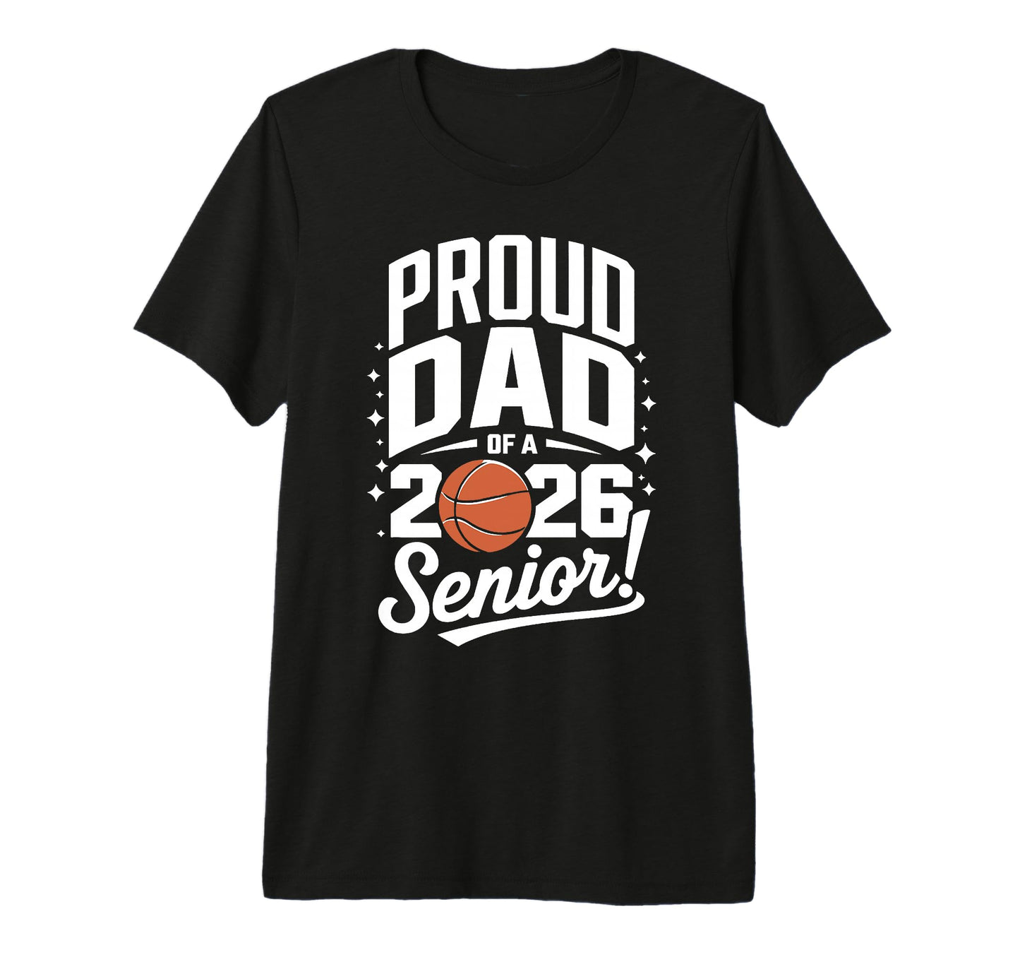 Senior 2026 Dad Basketball T-Shirt - Fun Novelty Design Men Women - T-Shirt, Sweatshirt, Hoodie