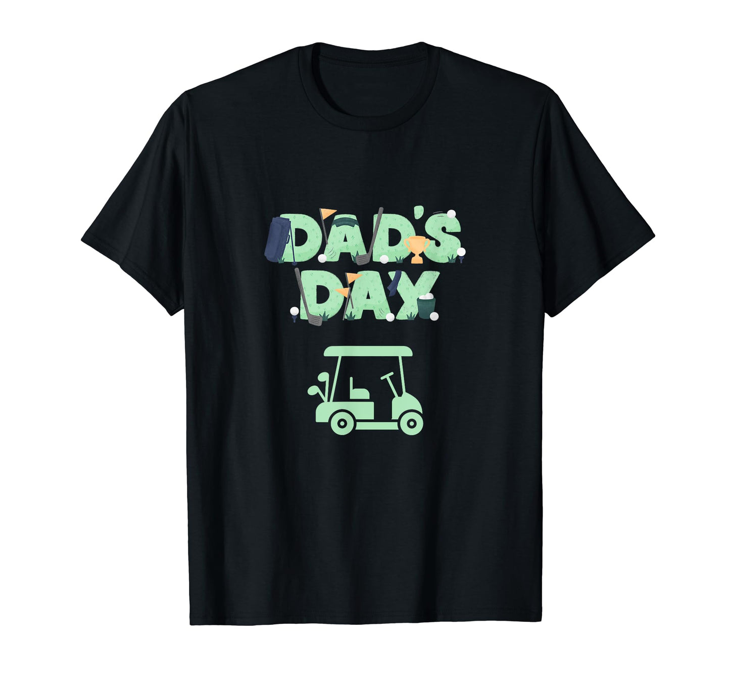 Golfers Happy Fathers Day And Golf T-Shirt - Casual Everyday Wear Unisex - T-Shirt, Sweatshirt, Hoodie