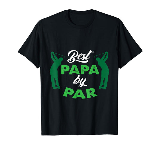 Best Papa Par Golf Golfing Dad Father T-Shirt - Graphic Print Unisex - T-Shirt, Sweatshirt, Hoodie