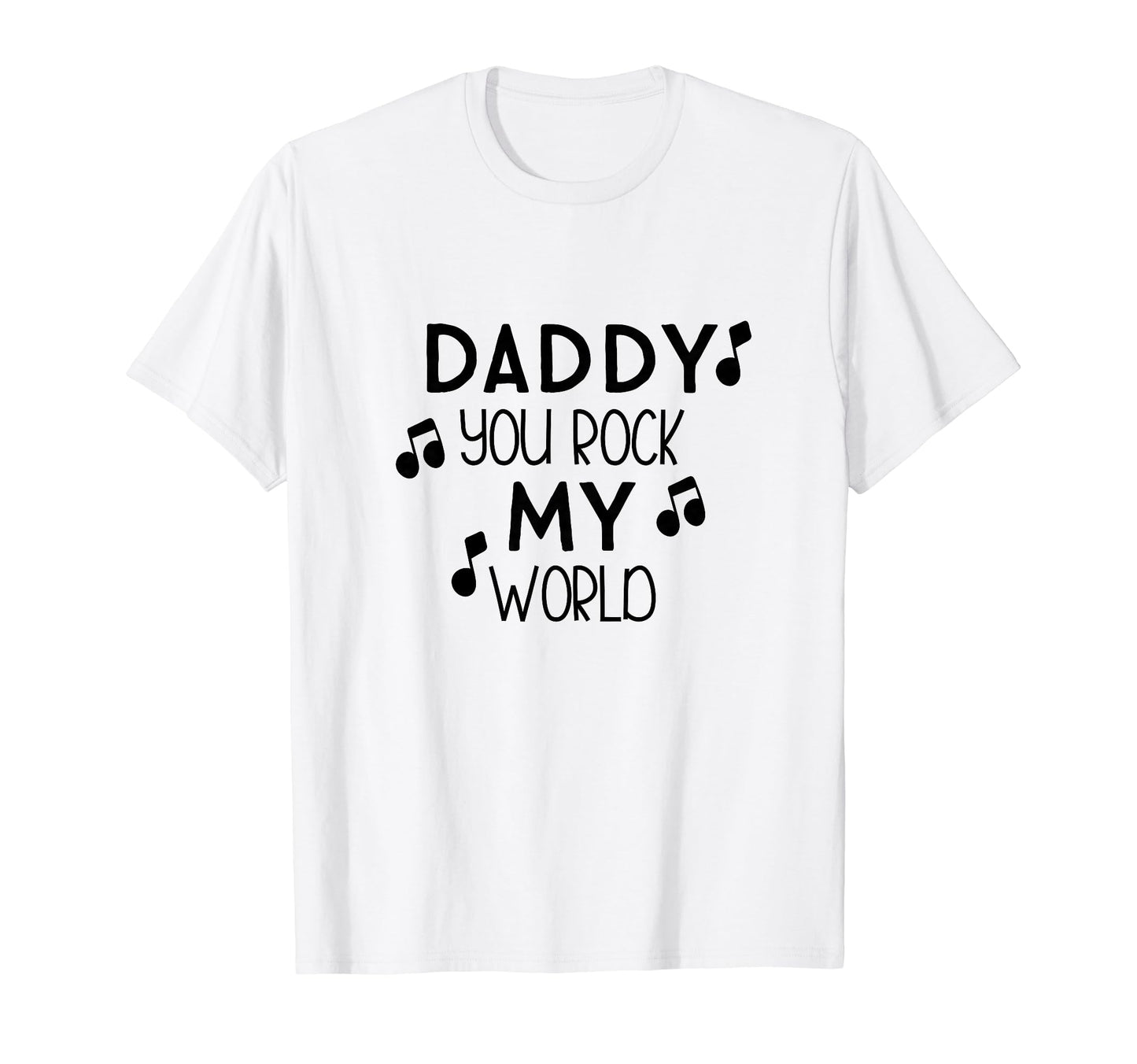 Daddy You Rock My World Fathers Day T-Shirt - Trendy Graphic Unisex - T-Shirt, Sweatshirt, Hoodie