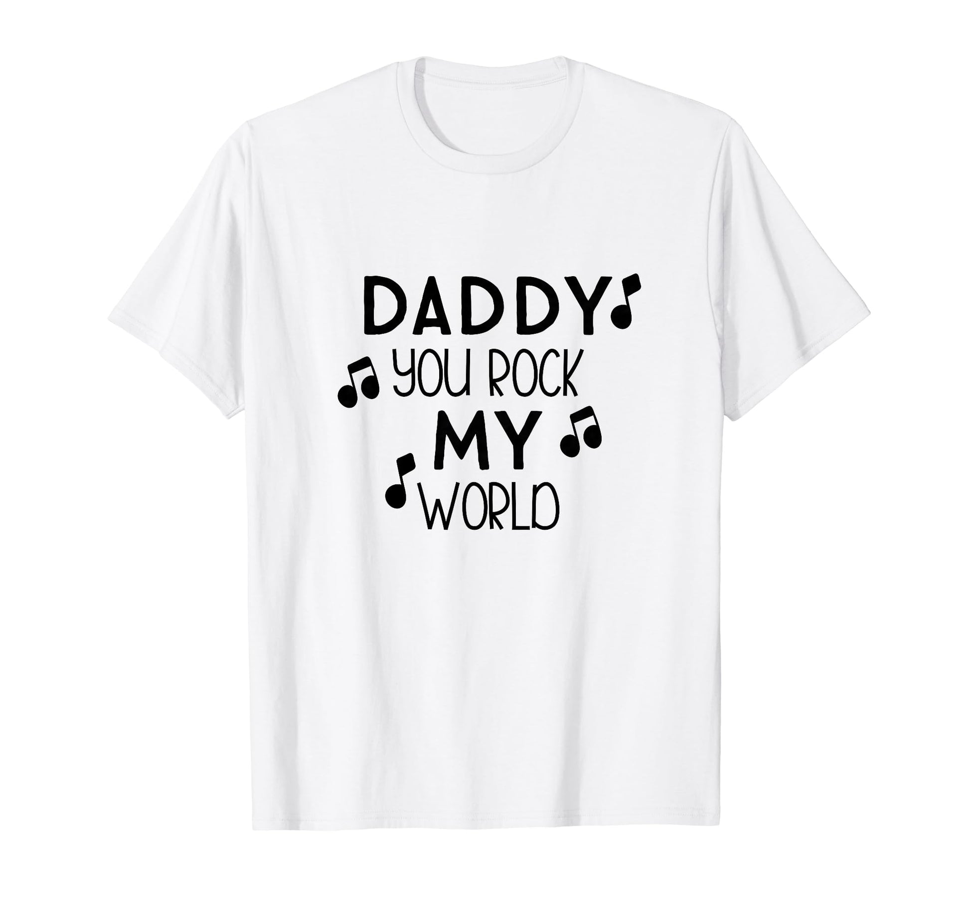 Daddy You Rock My World Fathers Day T-Shirt - Trendy Graphic Unisex - T-Shirt, Sweatshirt, Hoodie