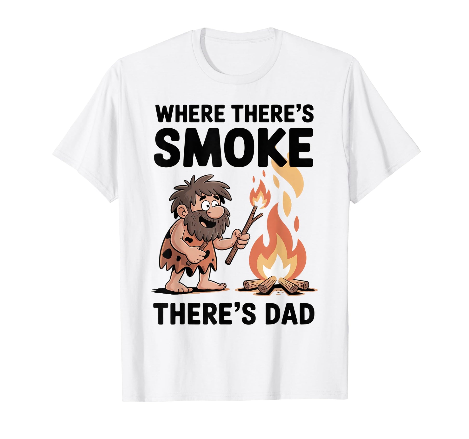 Funny Caveman Campfire Where Theres T-Shirt - Minimalist Print Unisex - T-Shirt, Sweatshirt, Hoodie