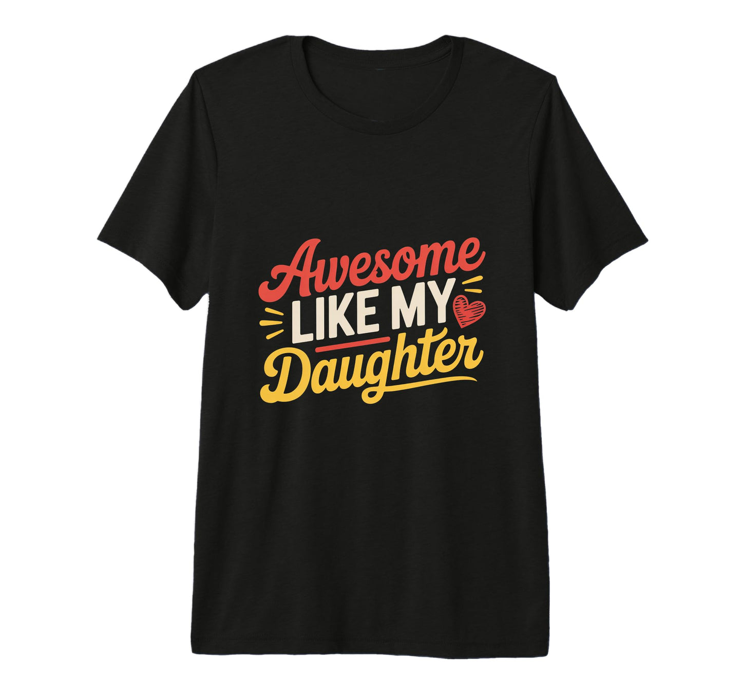 Proud Dad Vibes Awesome Like My T-Shirt - Casual Everyday Wear Unisex - T-Shirt, Sweatshirt, Hoodie