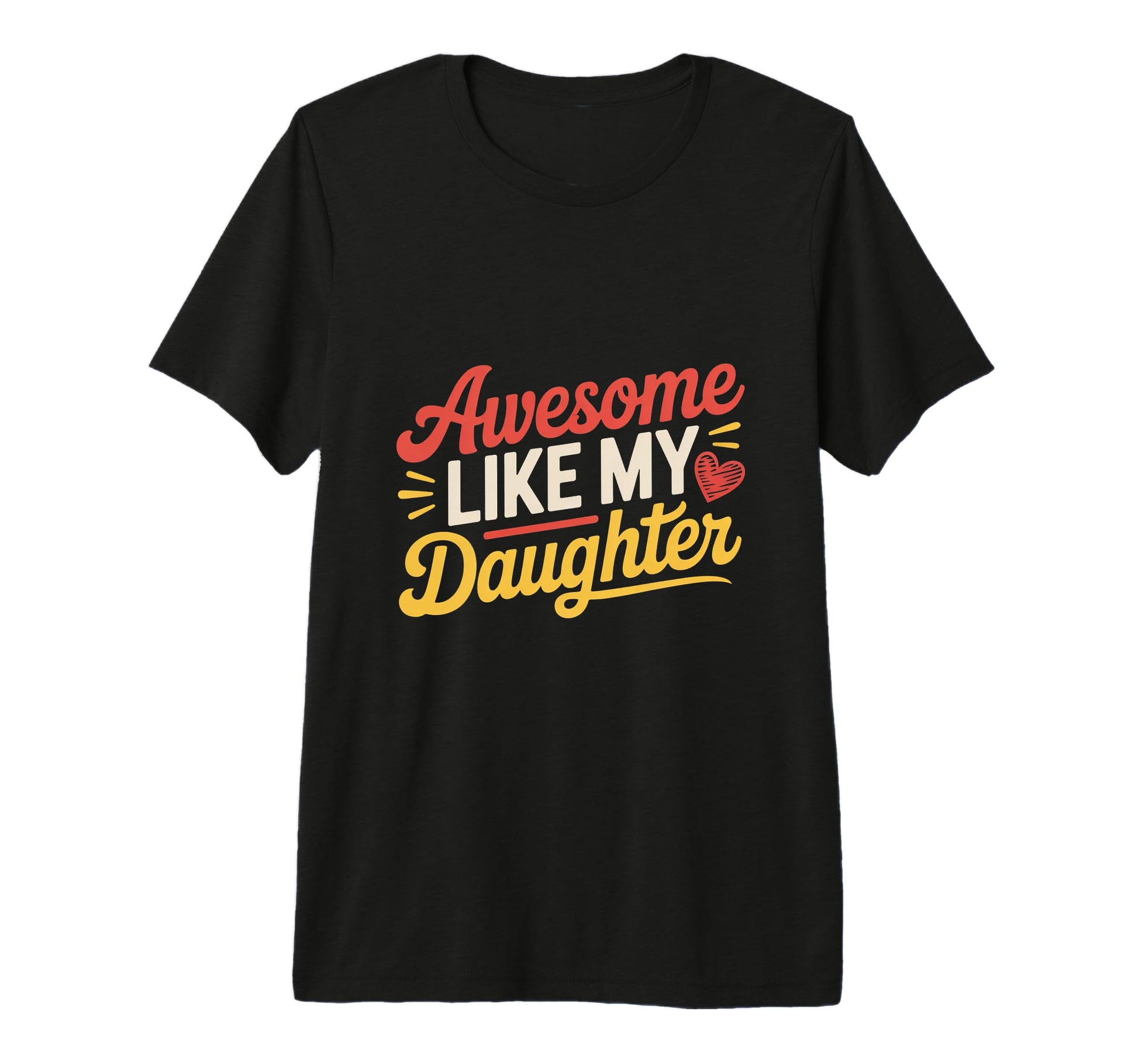 Proud Dad Vibes Awesome Like My T-Shirt - Casual Everyday Wear Unisex - T-Shirt, Sweatshirt, Hoodie