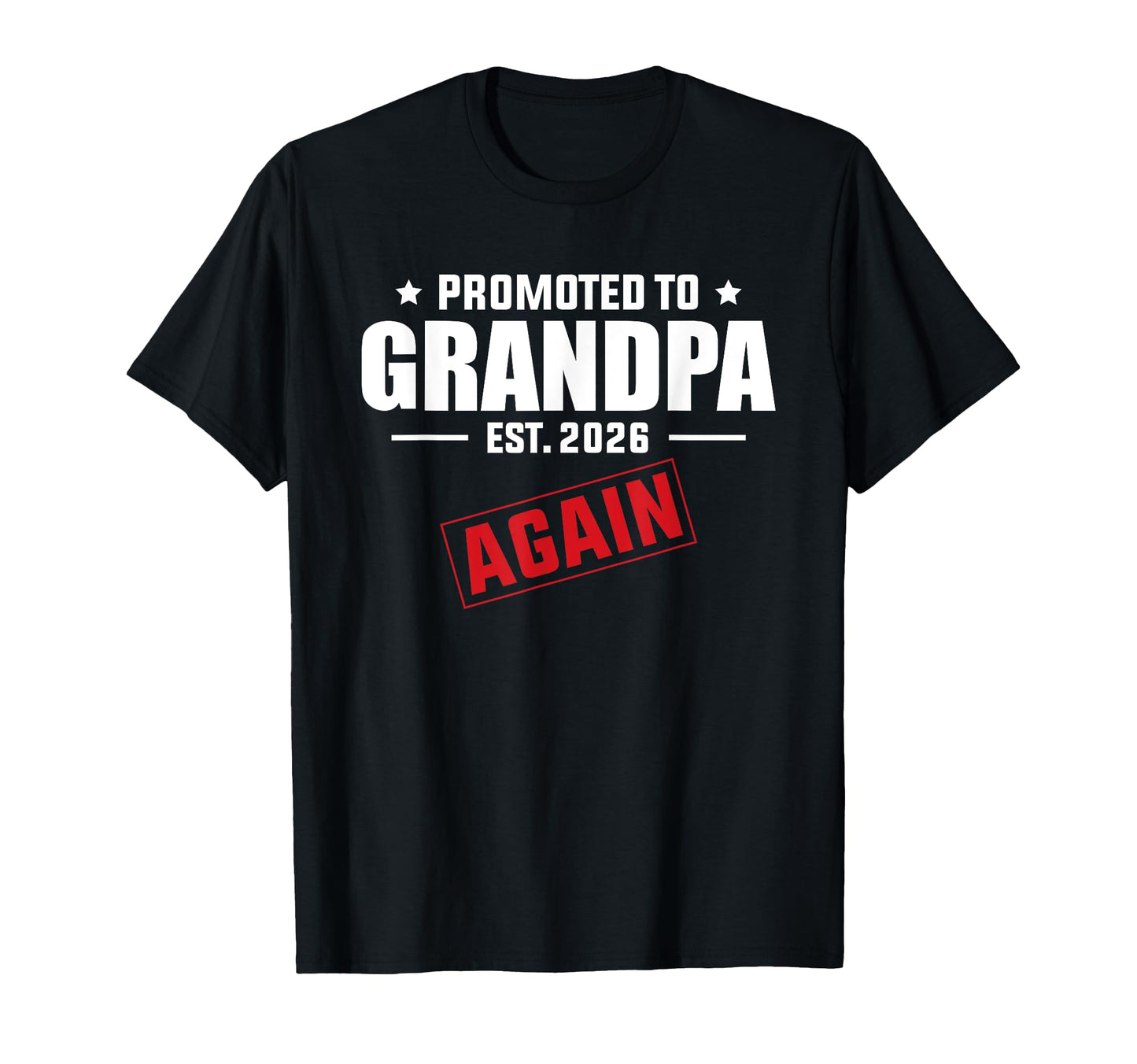 Promoted To Grandpa Again 2026 T-Shirt - Aesthetic Graphic Men Women - T-Shirt, Sweatshirt, Hoodie