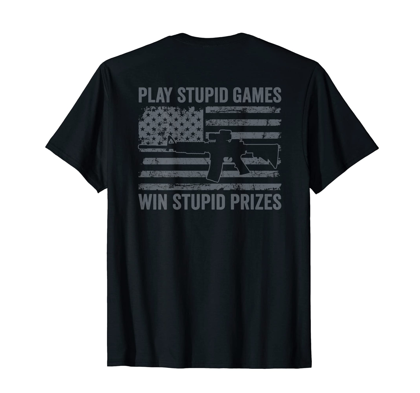 Play Stupid Games Win Stupid Prizes Ar15 T-Shirt - Custom Art Print Unisex - T-Shirt, Sweatshirt, Hoodie