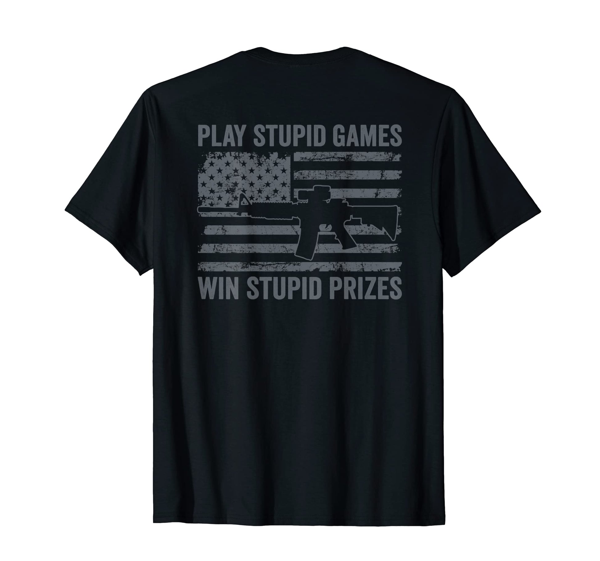 Play Stupid Games Win Stupid Prizes Ar15 T-Shirt - Custom Art Print Unisex - T-Shirt, Sweatshirt, Hoodie